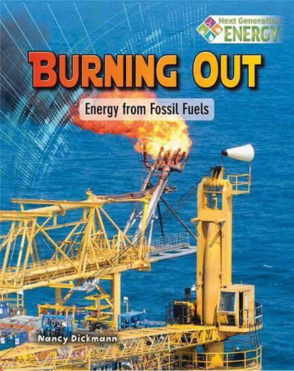 Burning Out Energy from Fossil Fuels by Nancy Dickmann (English) Paperback Book 9780778723837
