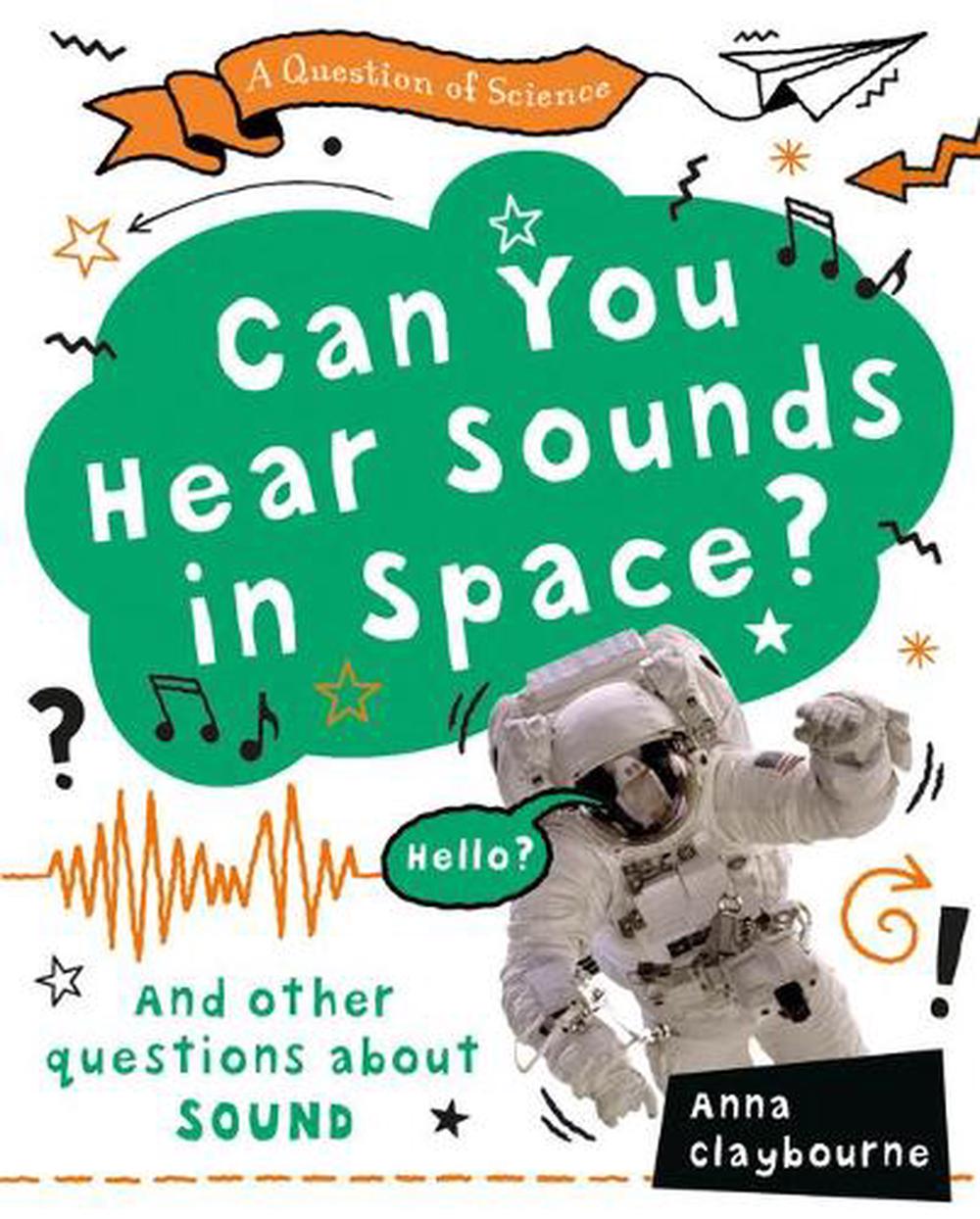 Can You Hear Sounds In Space By Anna Claybourne English Library