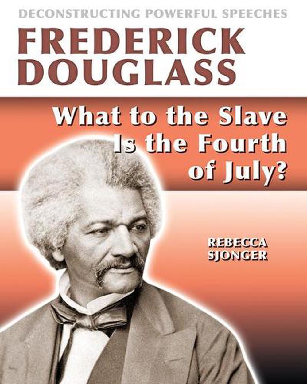 Frederick Douglass What To The Slave Is The 4th Of July By Rebecca