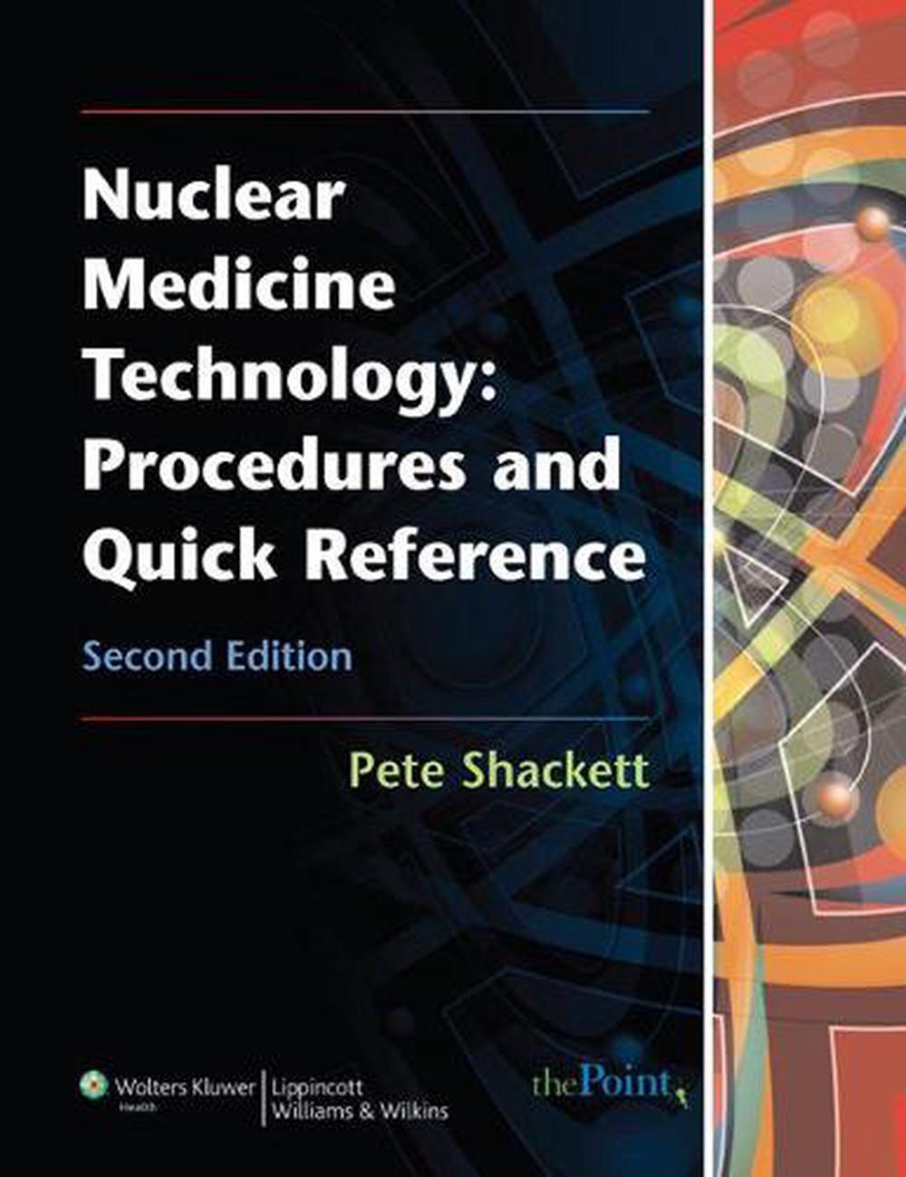 Nuclear Medicine Technology Procedures and Quick Reference by Pete Shackett (En 9780781774505