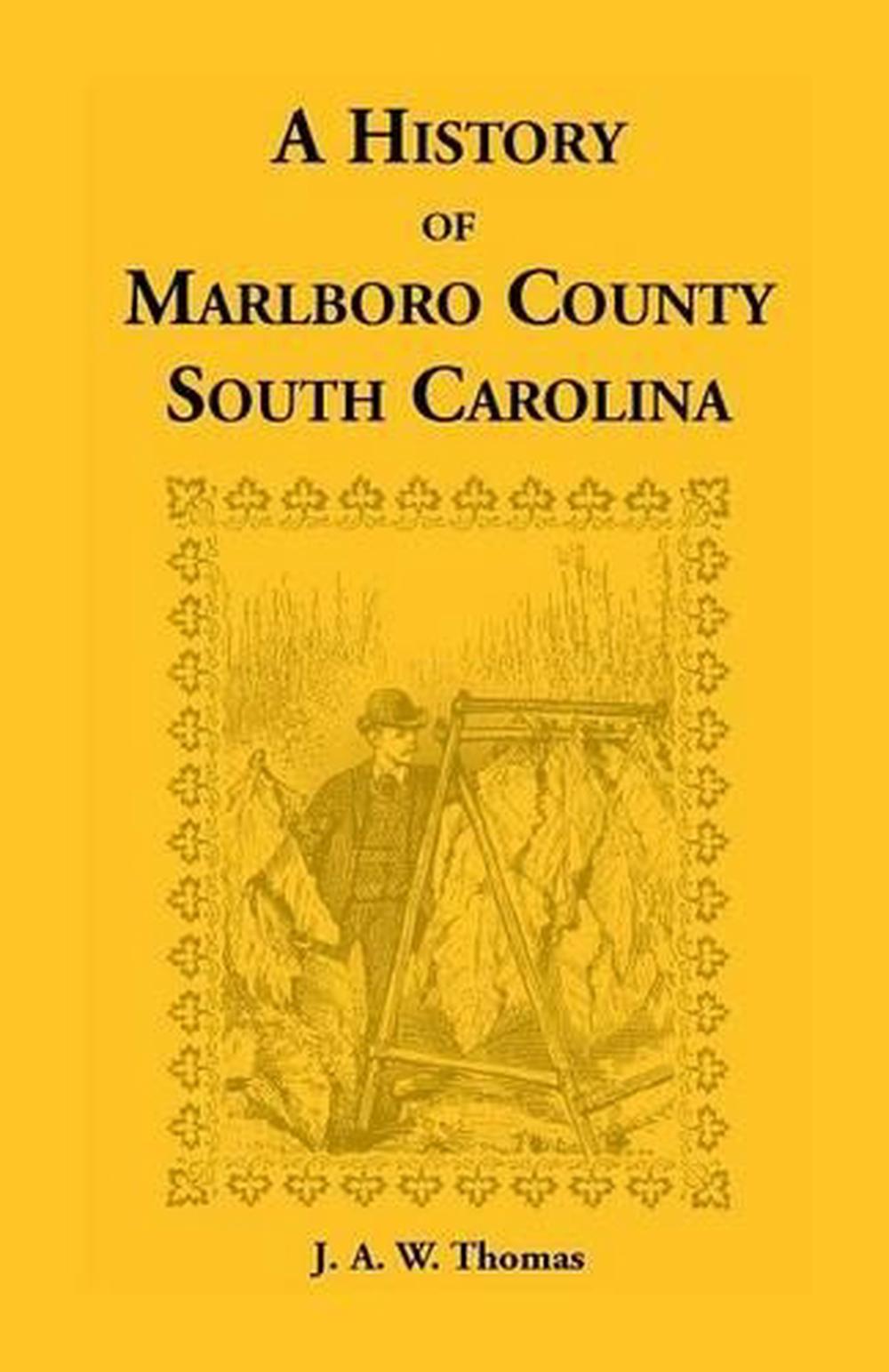 History of Marlboro County, South Carolina by J.A. Thomas (English) Paperback Bo 9780788407130