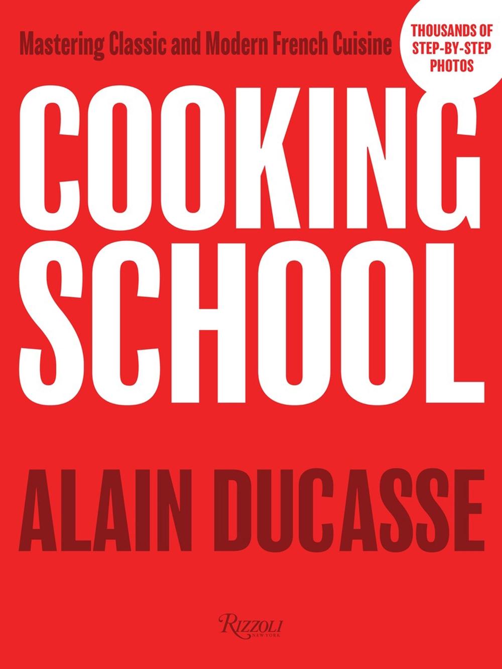 Cooking School Mastering Classic and Modern French Cuisine by Alain