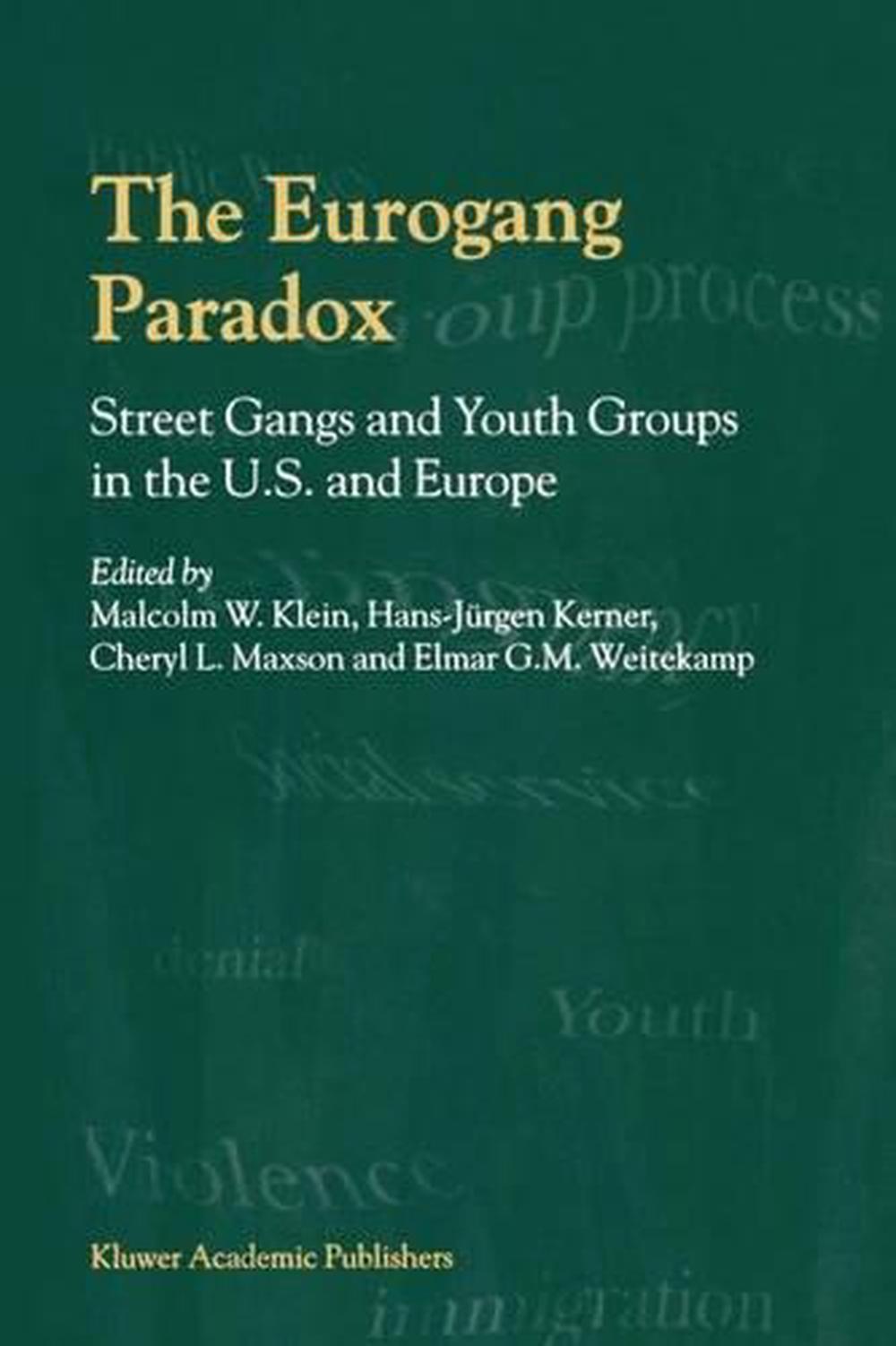 The Eurogang Paradox: Street Gangs and Youth Groups in the U.S. and Europe by Ma