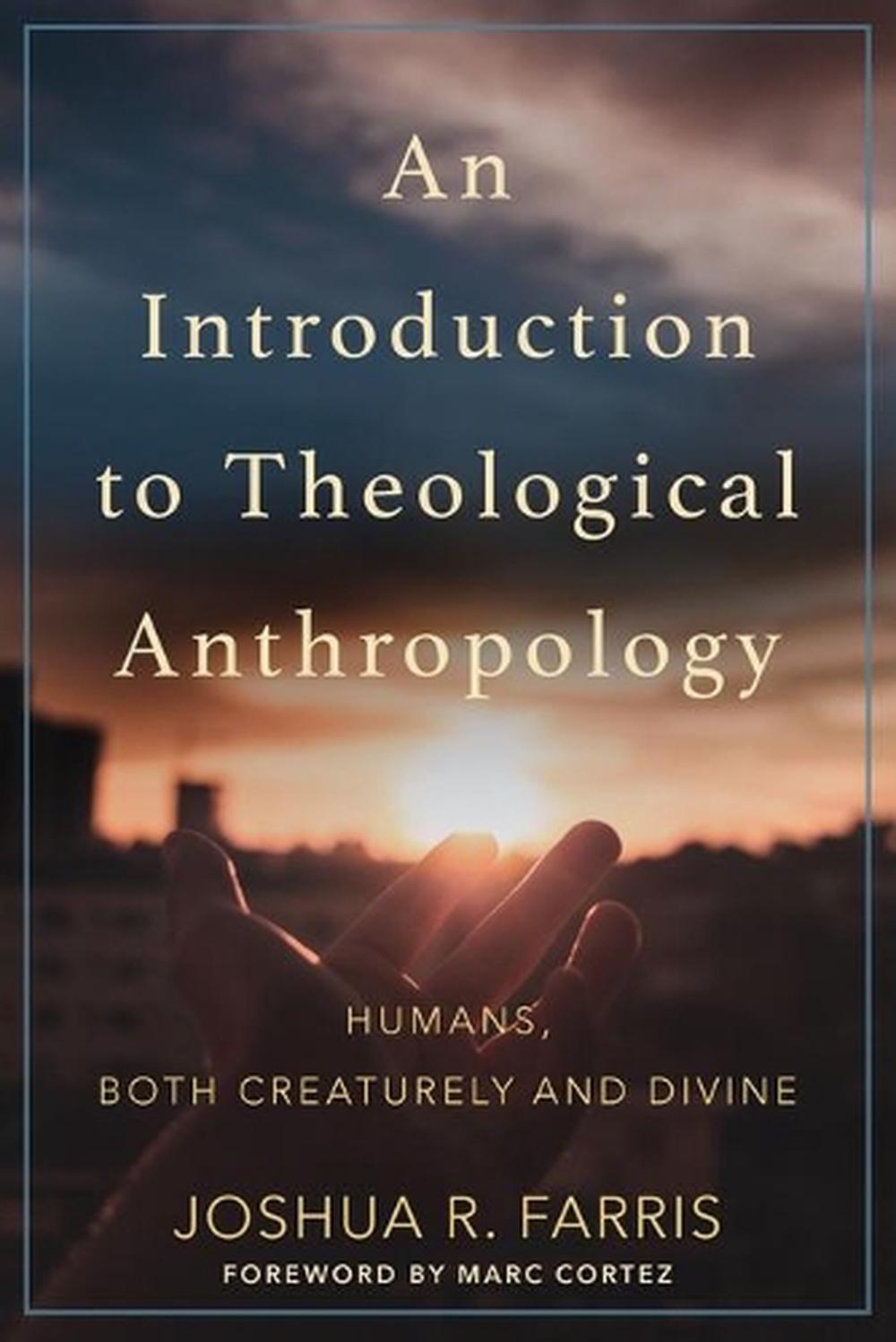 Introduction to Theological Anthropology Humans, Both Creaturely and