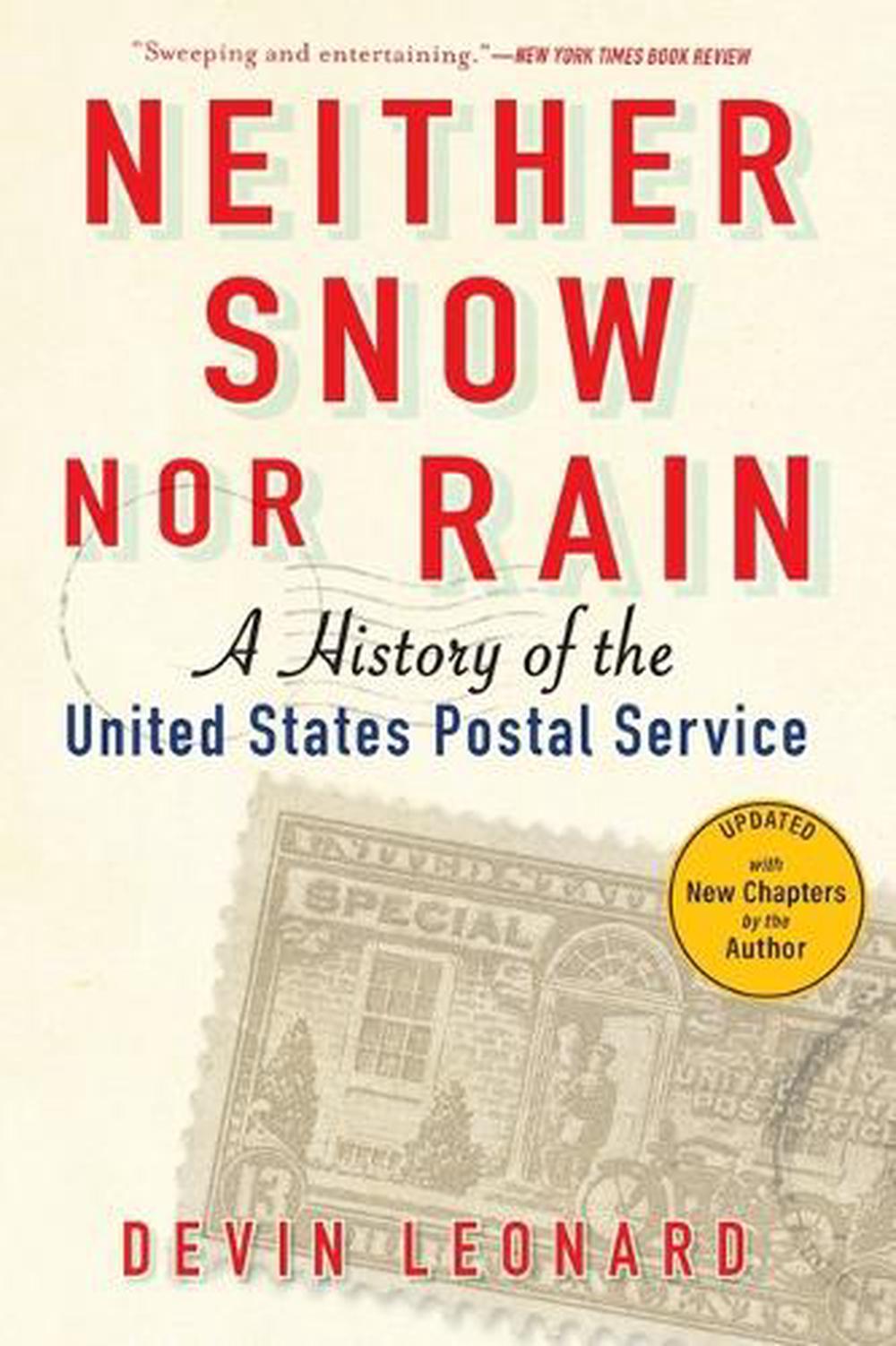 Neither Snow nor Rain: A History of the United States Postal Service by Devin Le