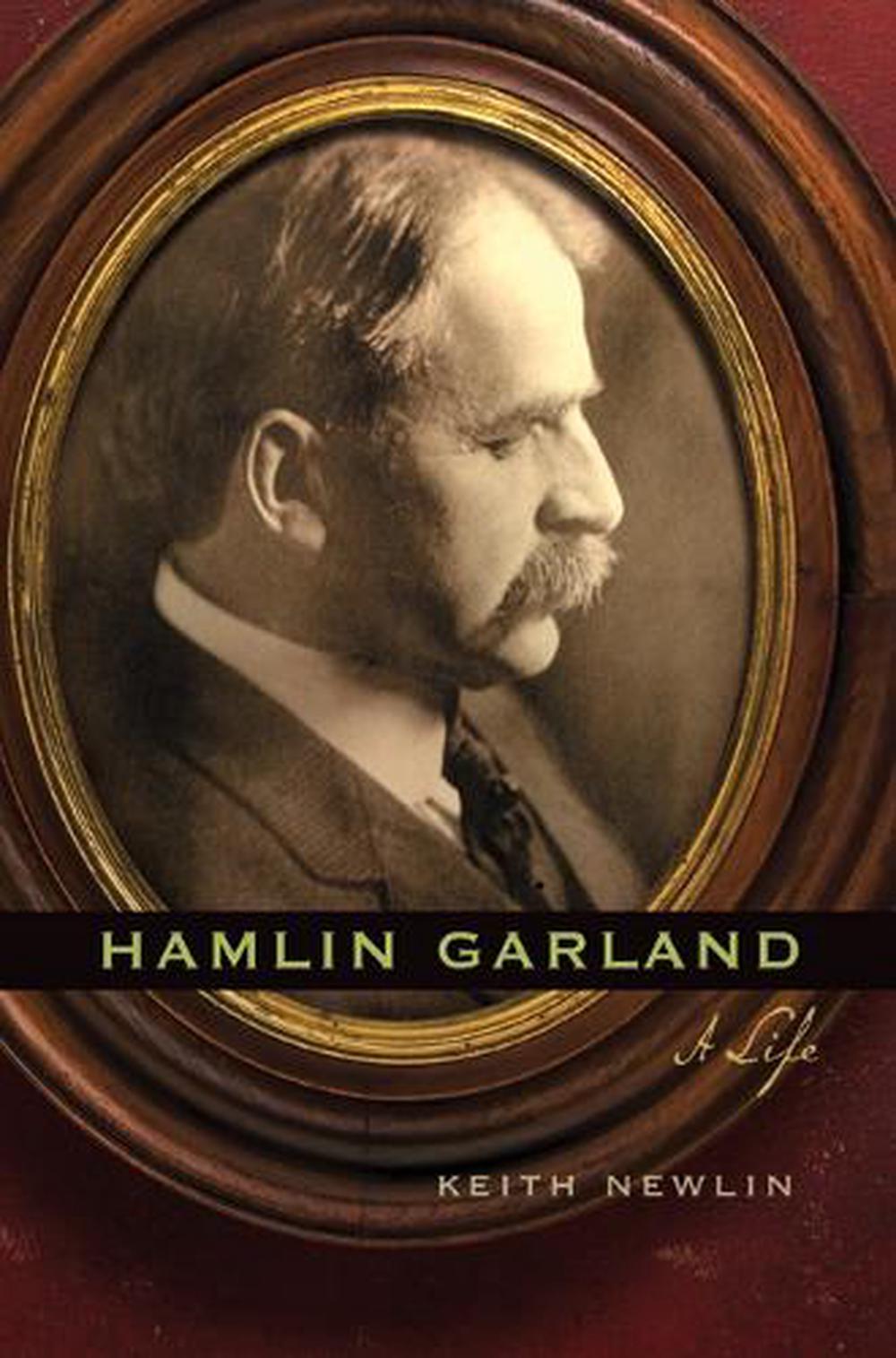 Hamlin Garland A Life by Keith Newlin (English) Hardcover Book Free