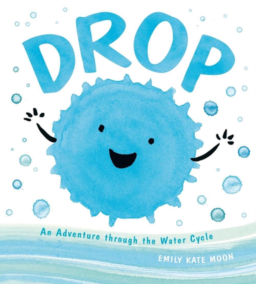 Drop An Adventure Through the Water Cycle by Emily Kate Moon (English
