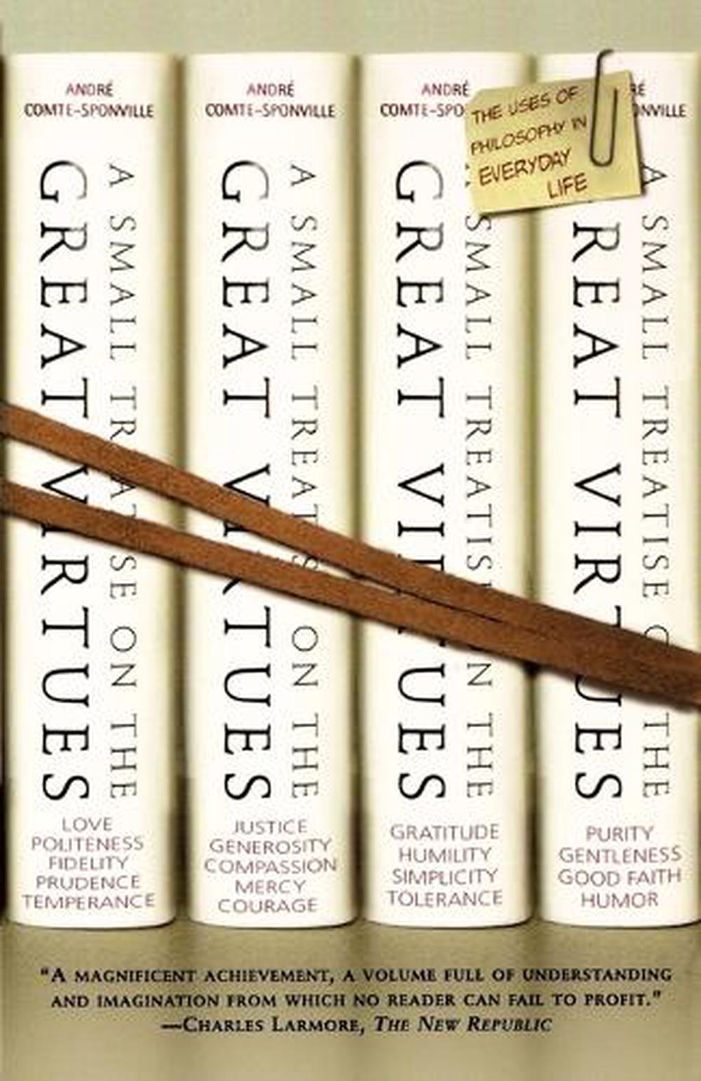A Small Treatise on the Great Virtues The Uses of Philosophy in