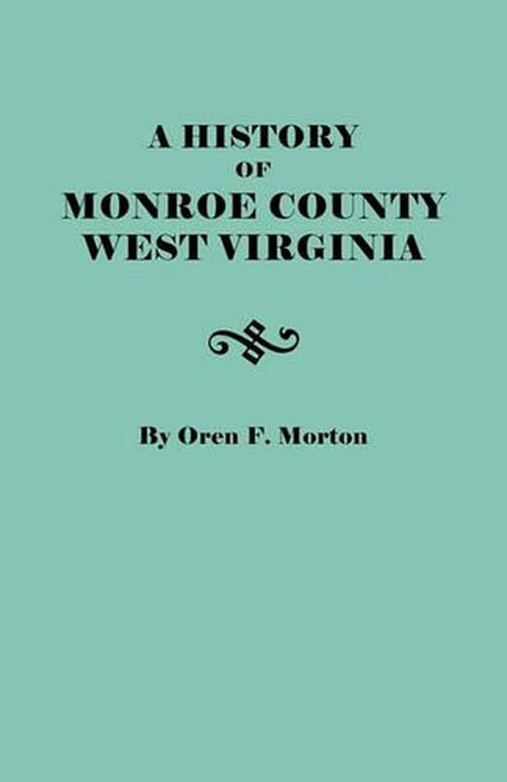 A History of Monroe County, West Virginia by Oren Frederic Morton
