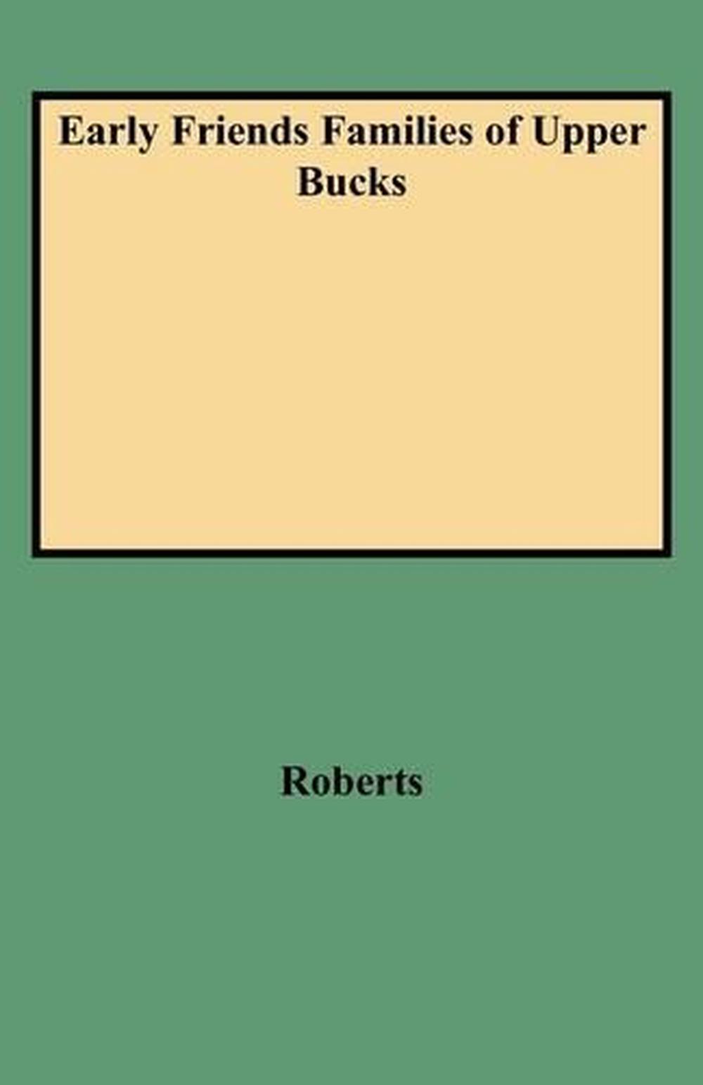 Early Friends Families of Upper Bucks by Clarence V. Roberts (English