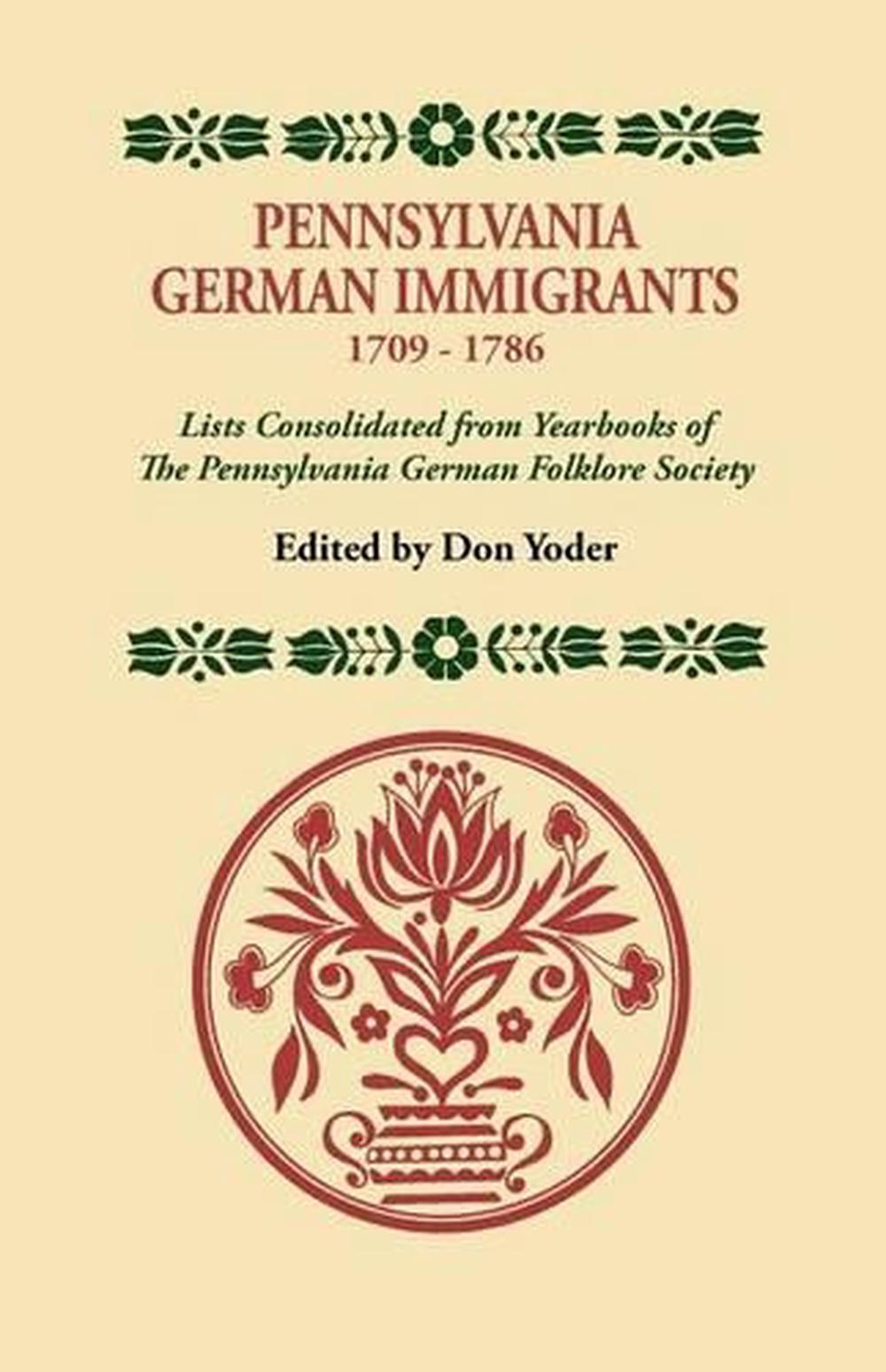 Pennsylvania German Immigrants, 17091786. Lists Consolidated from