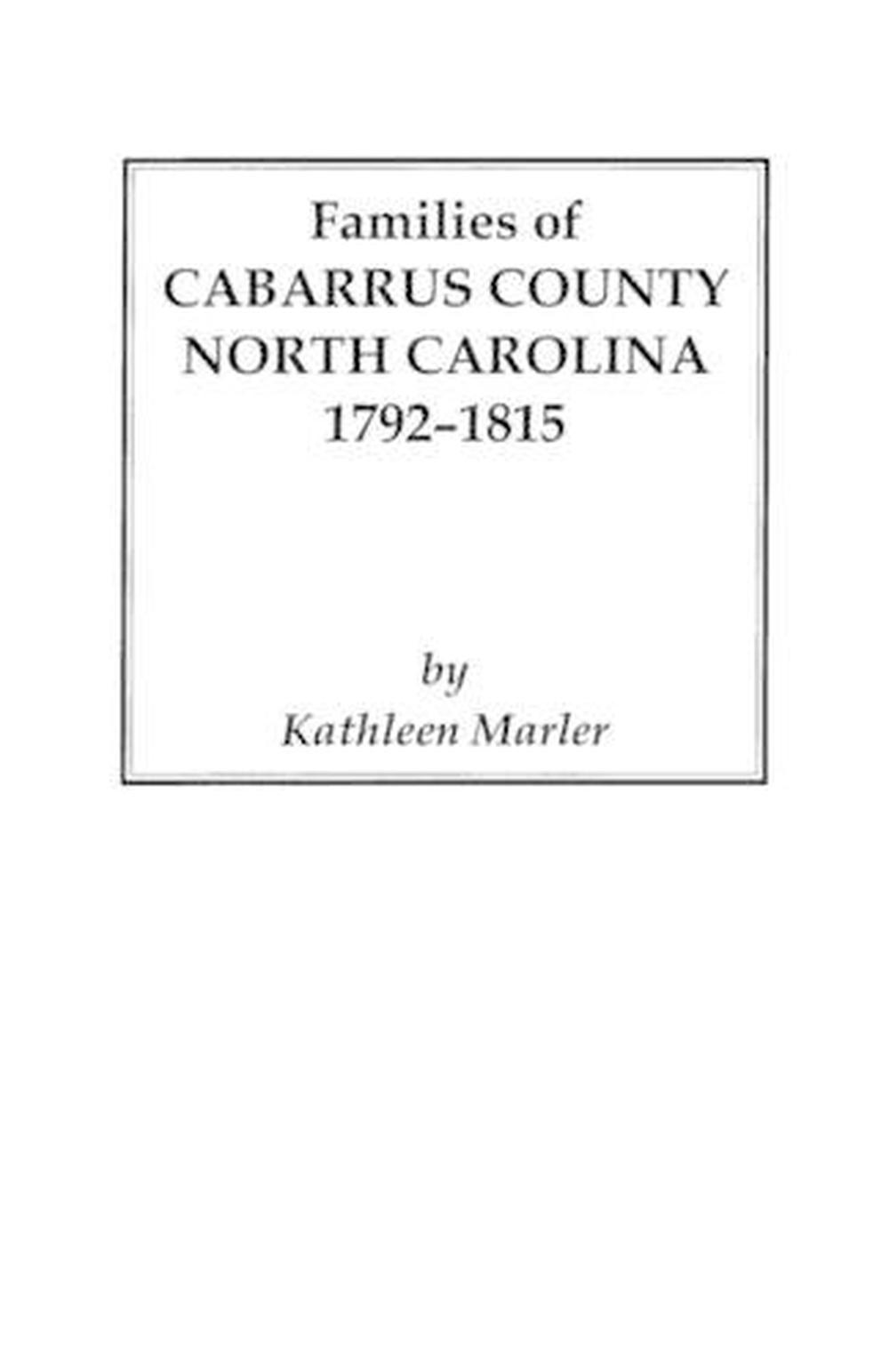 Families of Cabarrus County, North Carolina, 17921815 by Kathleen