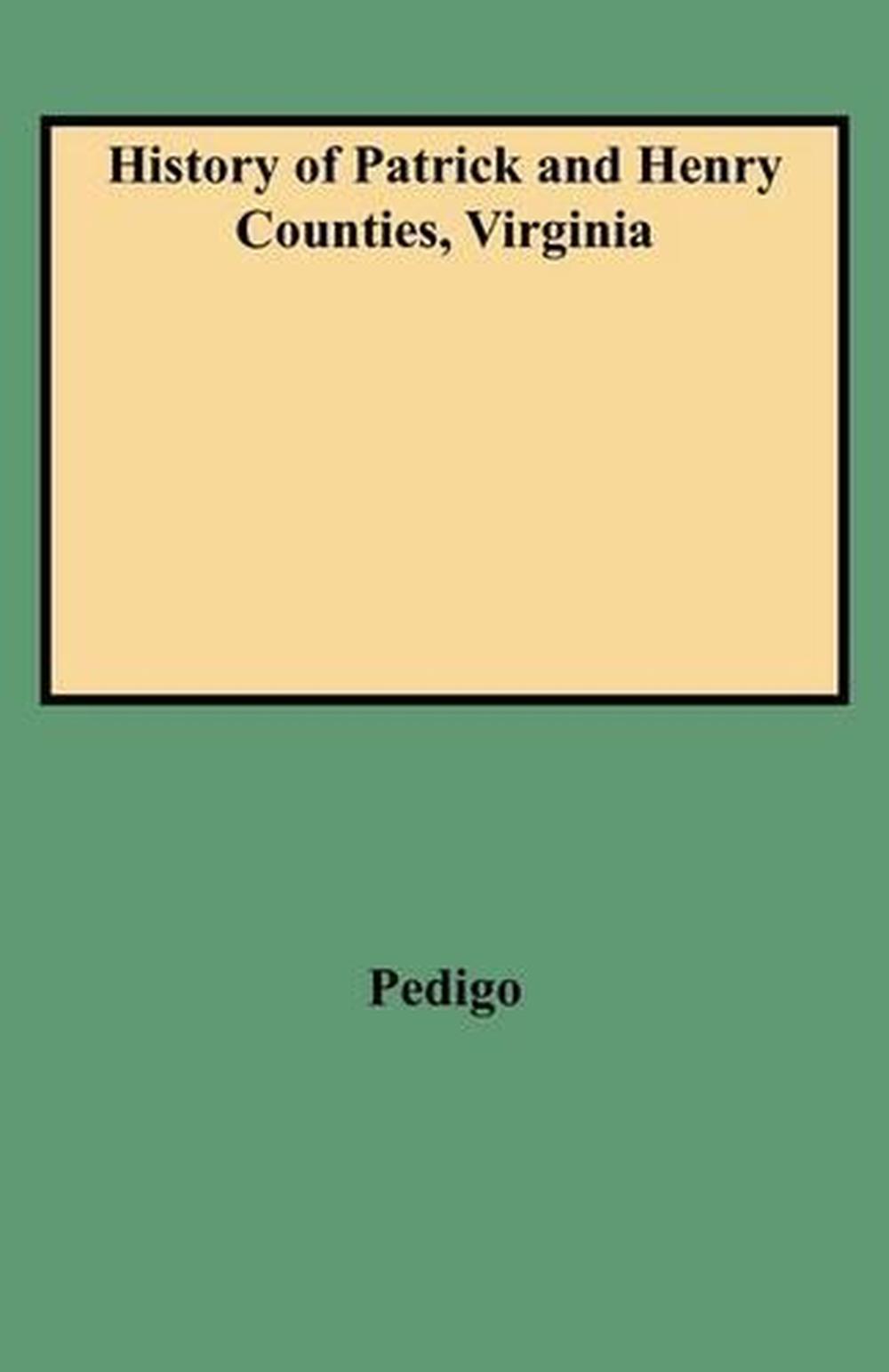 History of Patrick and Henry Counties, Virginia by Virginia G. Pedigo