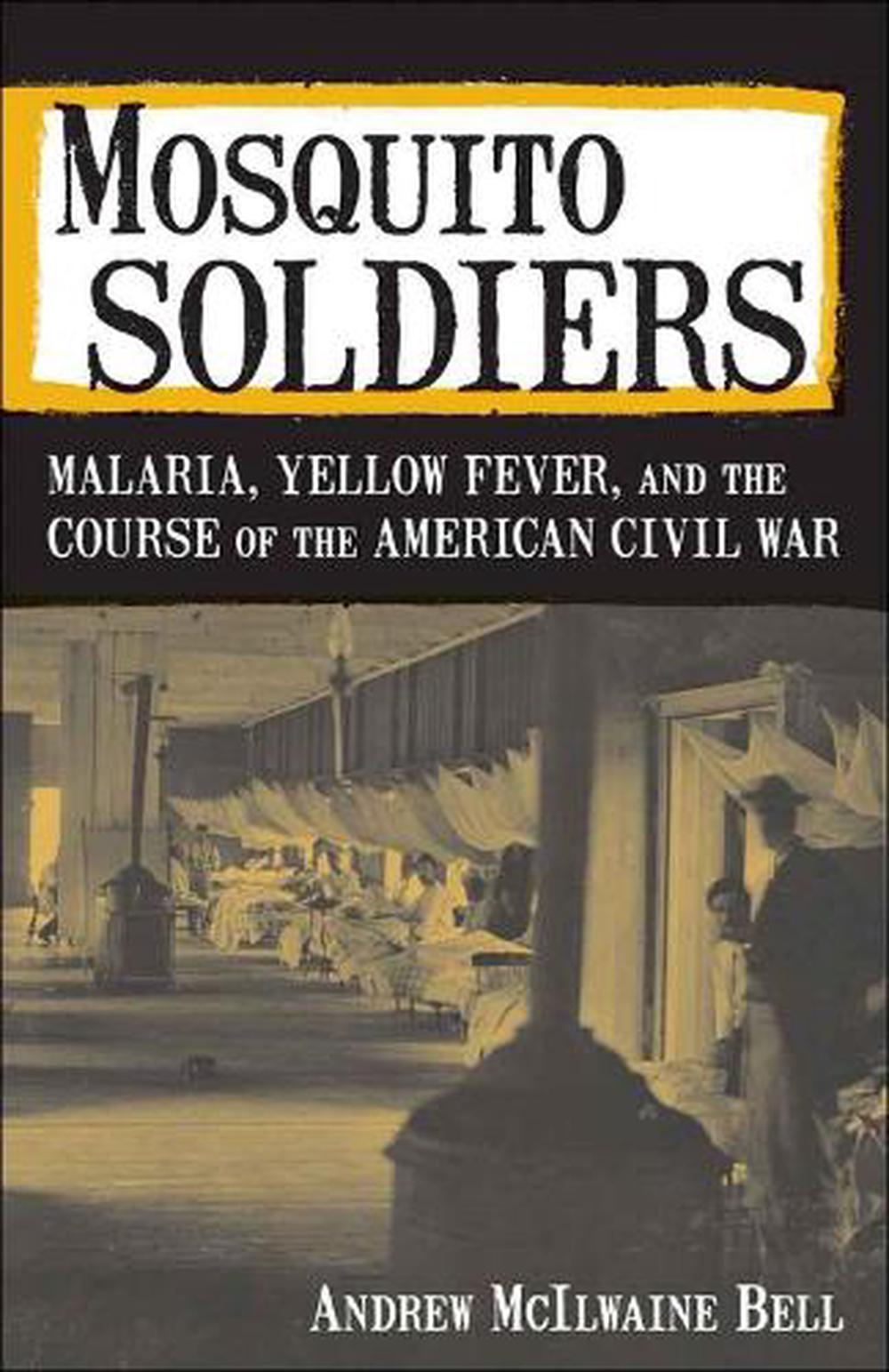 Mosquito Soldiers Malaria, Yellow Fever, and the Course