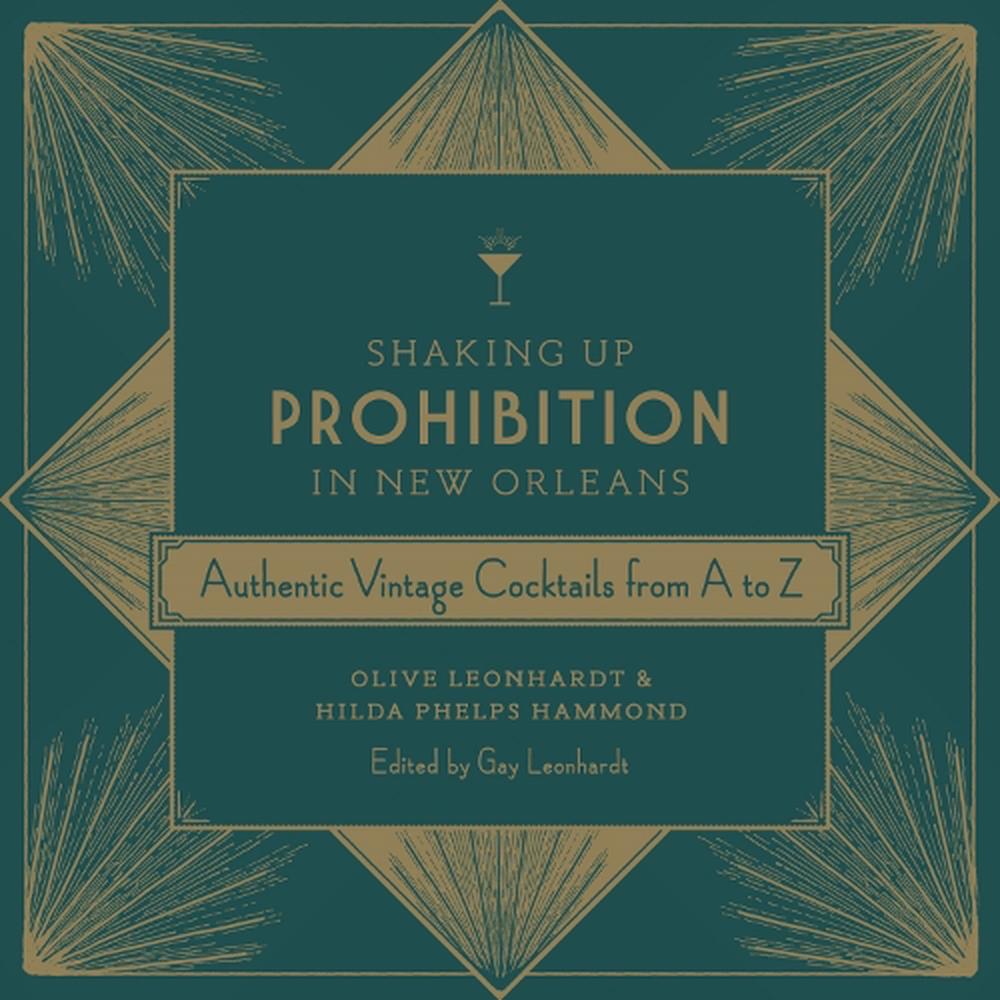 Shaking Up Prohibition in New Orleans: Authentic Vintage Cocktails from