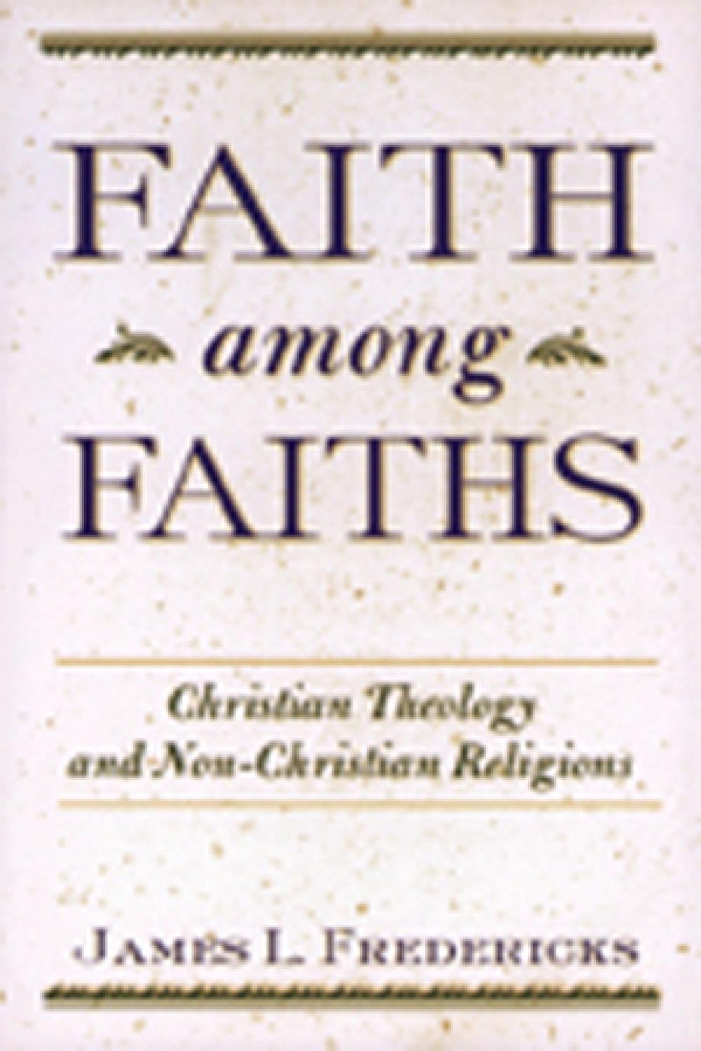 Faith Among Faiths Christianity & the Other Religions Christian