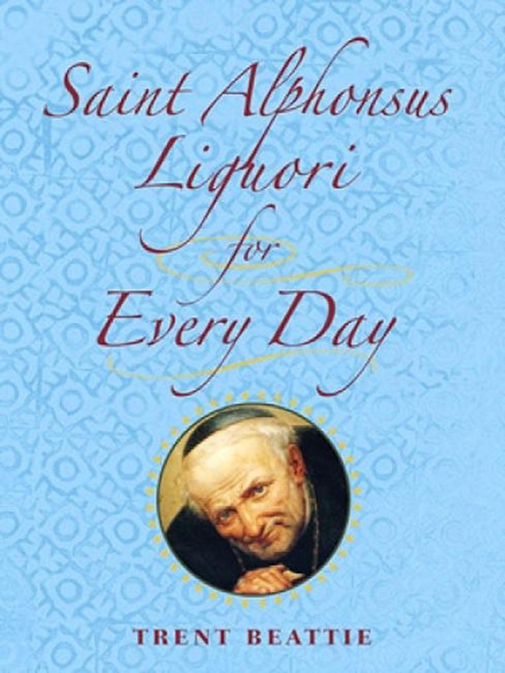Saint Alphonsus Liguori for Every Day by Alfonso Maria de' Liguori