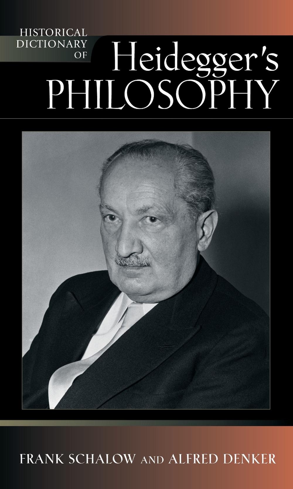 Historical Dictionary of Heidegger�s Philosophy by Frank