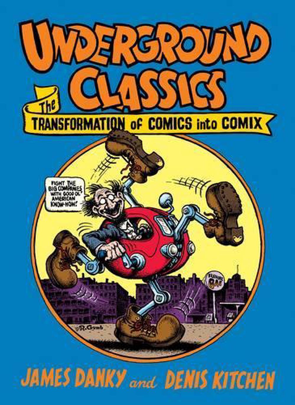 Underground Classics The Transformation of Comics Into Comix by Denis Kitchen ( 9780810905986