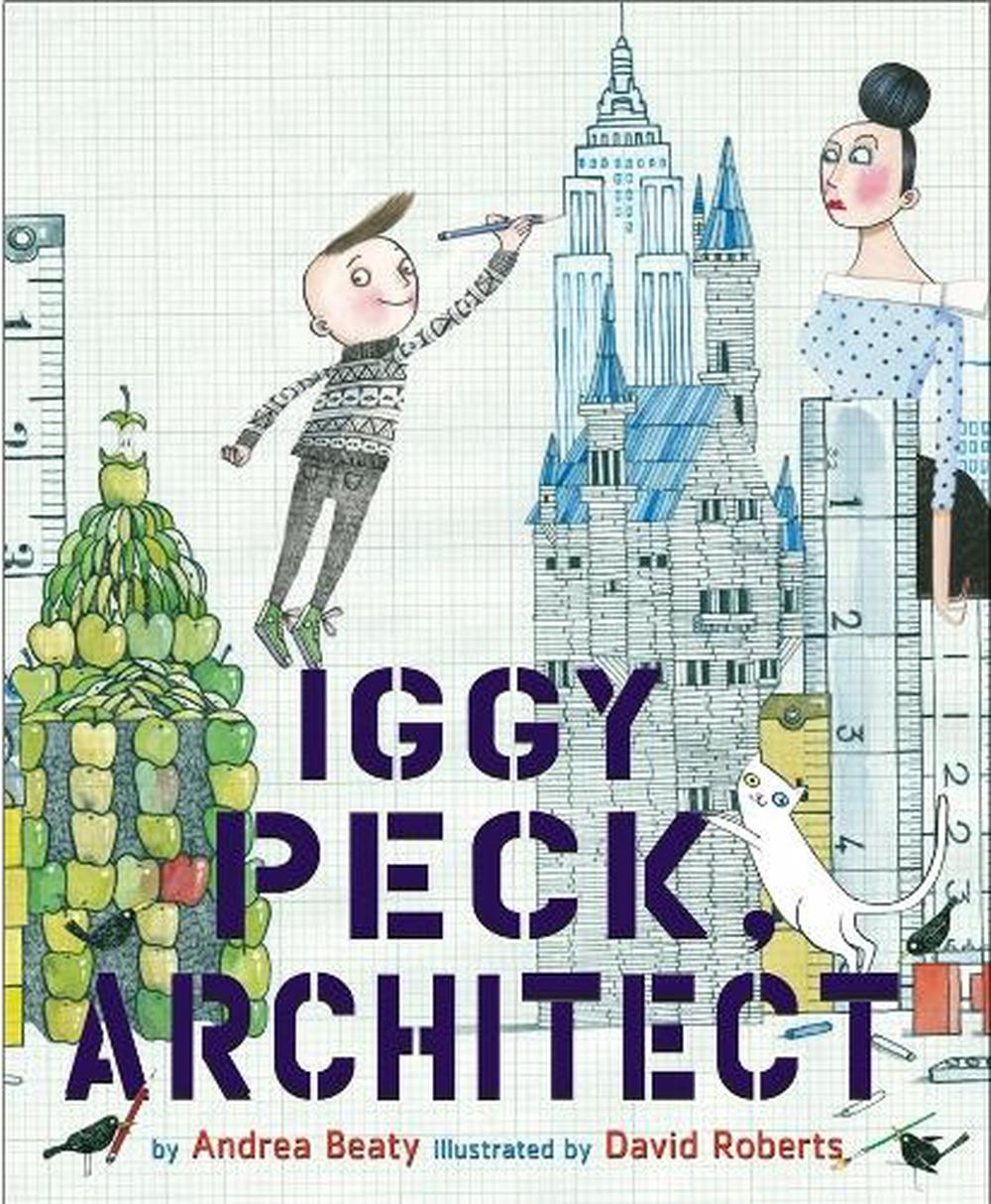Iggy Peck, Architect by Andrea Beaty (English) Hardcover Book Free Shipping! 9780810911062 | eBay