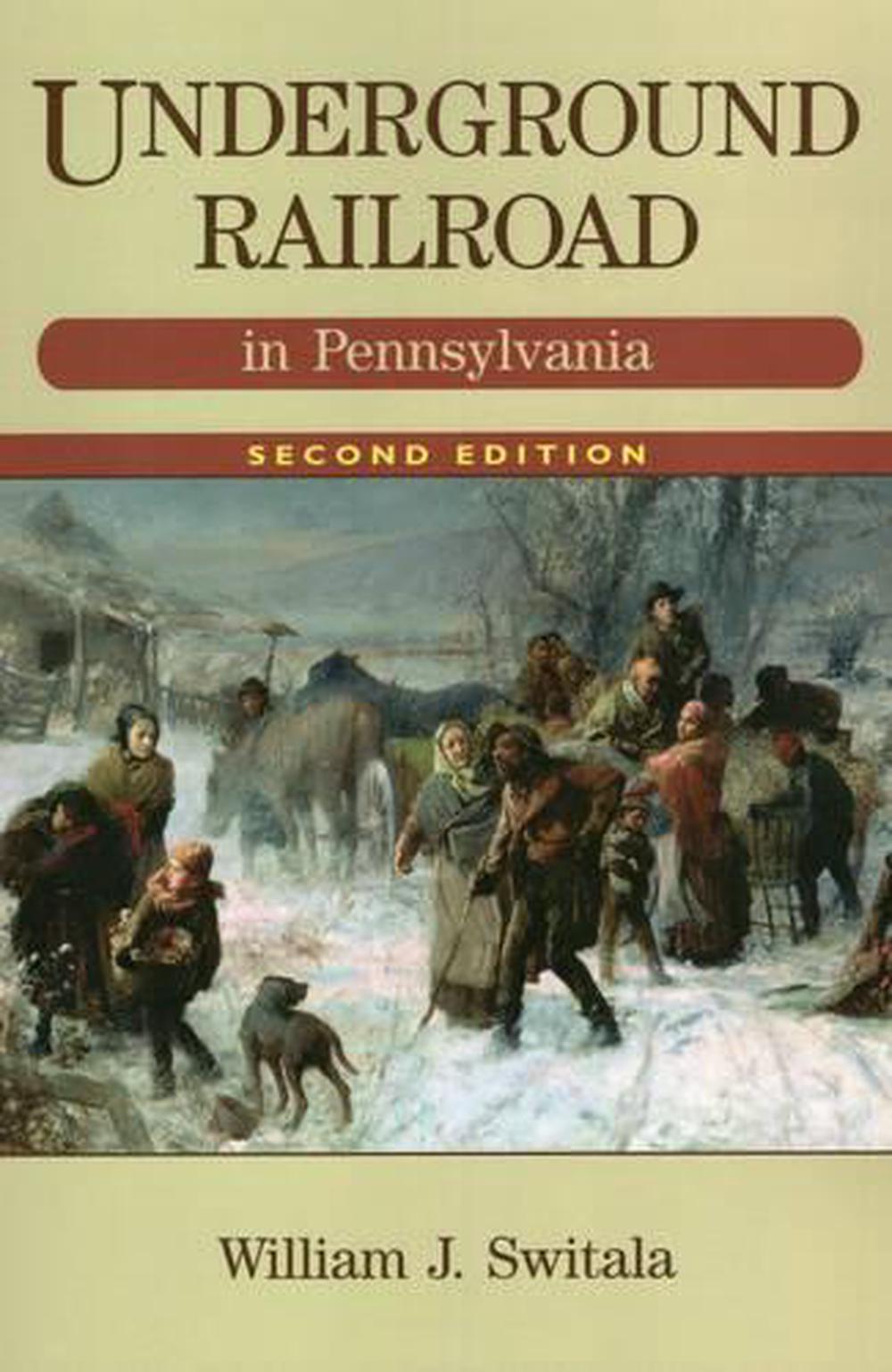 Underground Railroad in Pennsylvania by William J. Switala (English