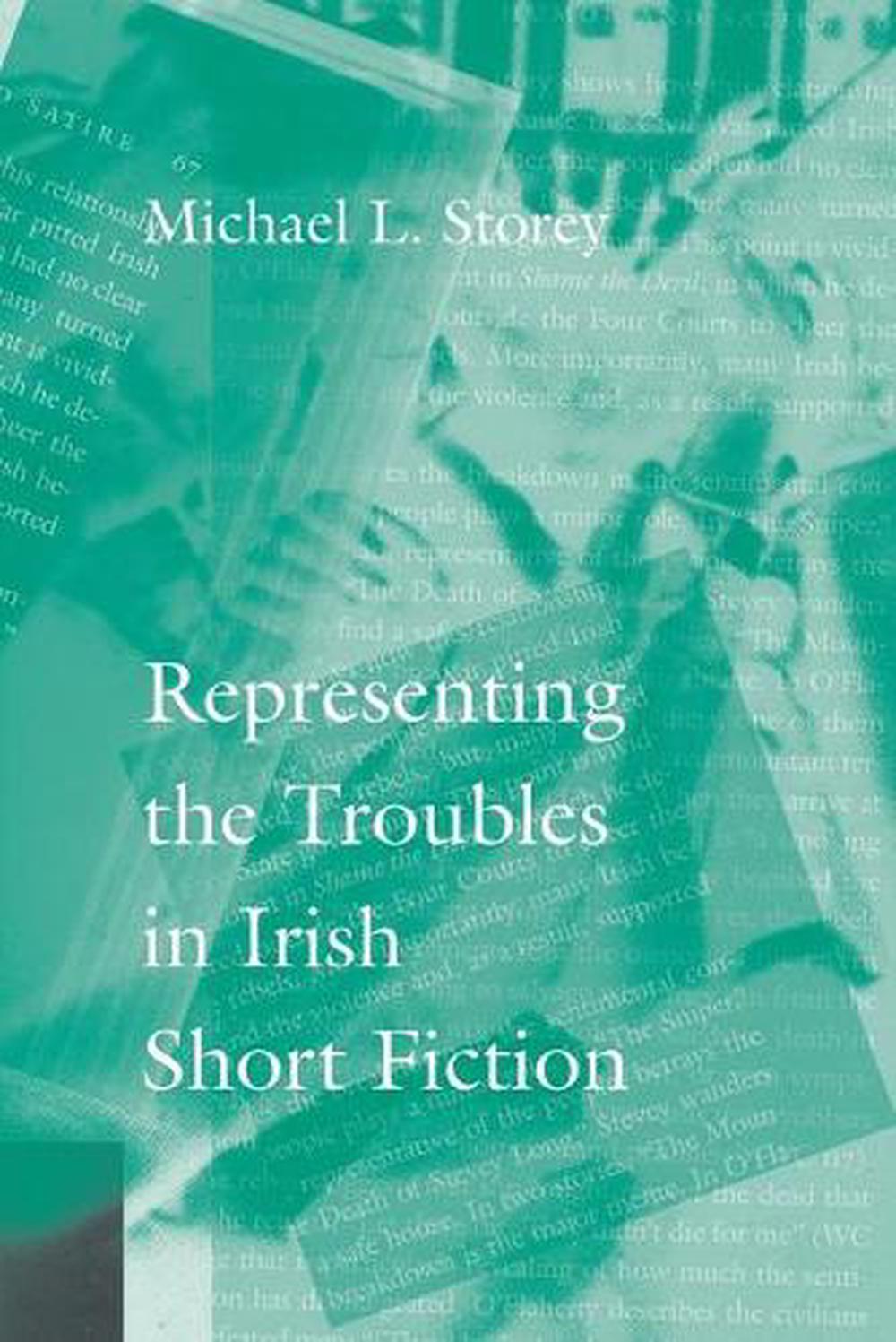 Representing the Troubles in Irish Short Fiction by Michael L. Storey