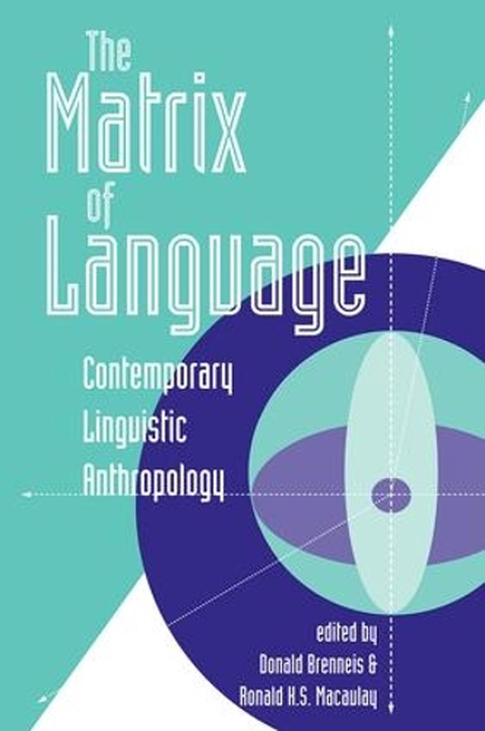 The Matrix of Language: Contemporary Linguistic Anthropology by Donald ...