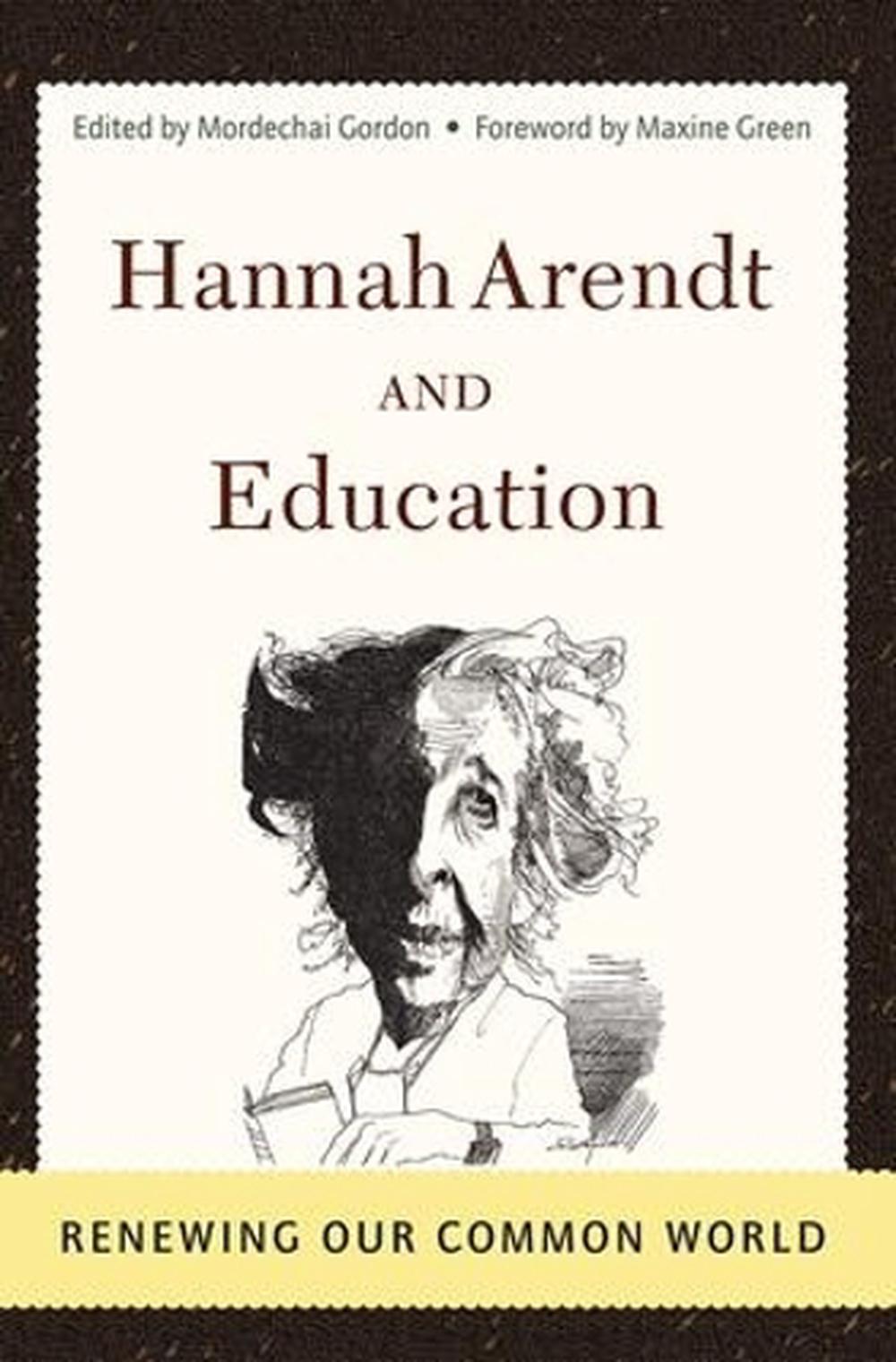 Hannah Arendt and Education Renewing Our Common World by Mordechai Gordon (Engl 9780813366326