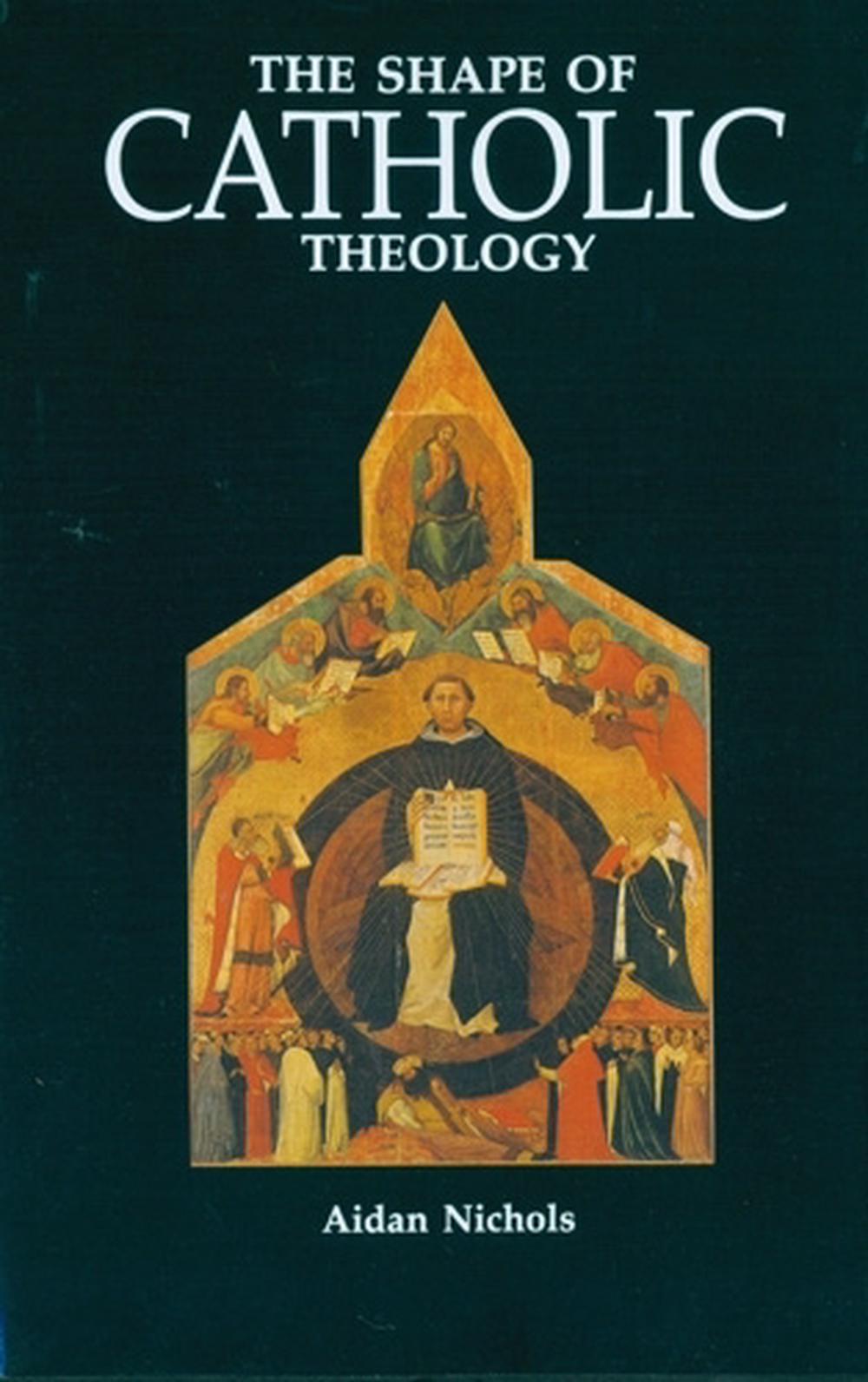 The Shape of Catholic Theology An Introduction to Its Sources
