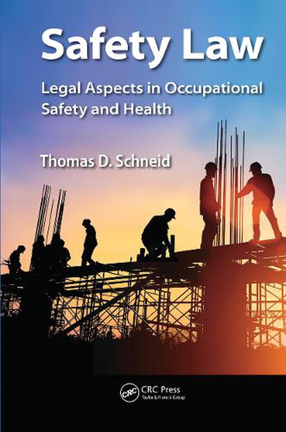 Safety Law Legal Aspects in Occupational Safety and Health by Thomas D