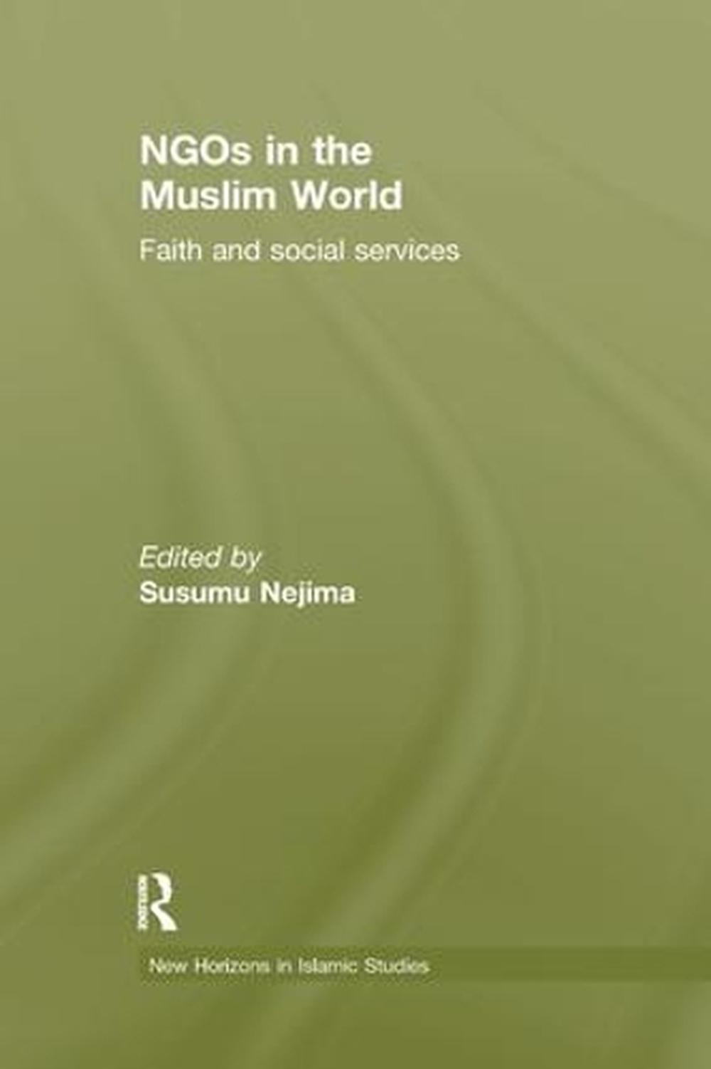 NGOs in the Muslim World: Faith and Social Services by