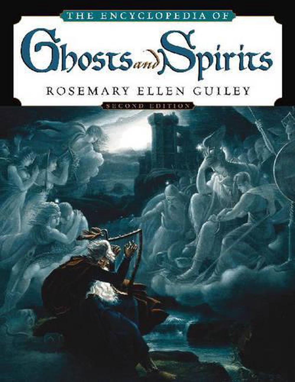 The Encyclopedia of Ghosts and Spirits by Rosemary Ellen Guiley