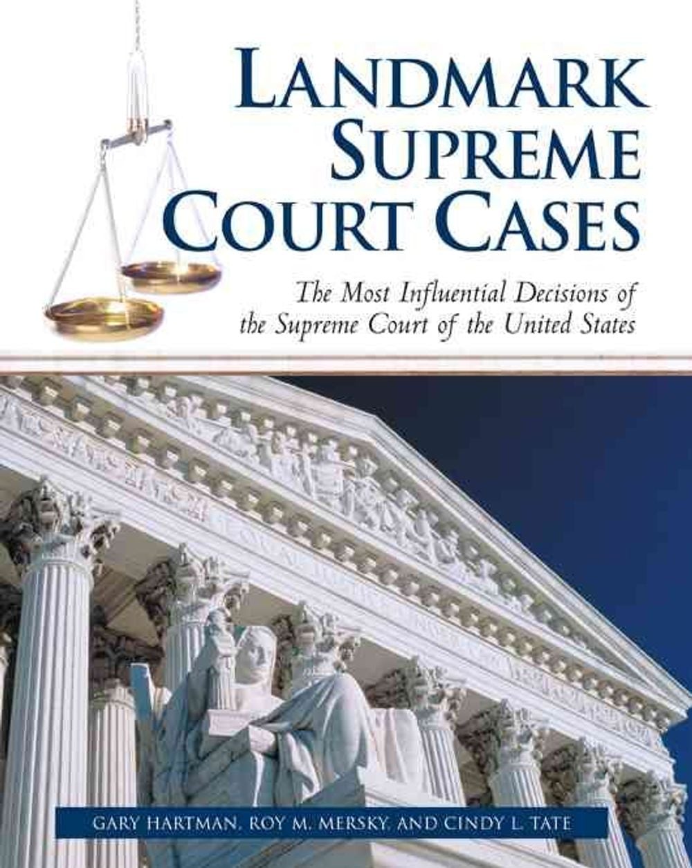 Landmark Supreme Court Cases The Most Influential Decisions Of The Landmark Supreme Court Cases The Most Influential Decisions Of The