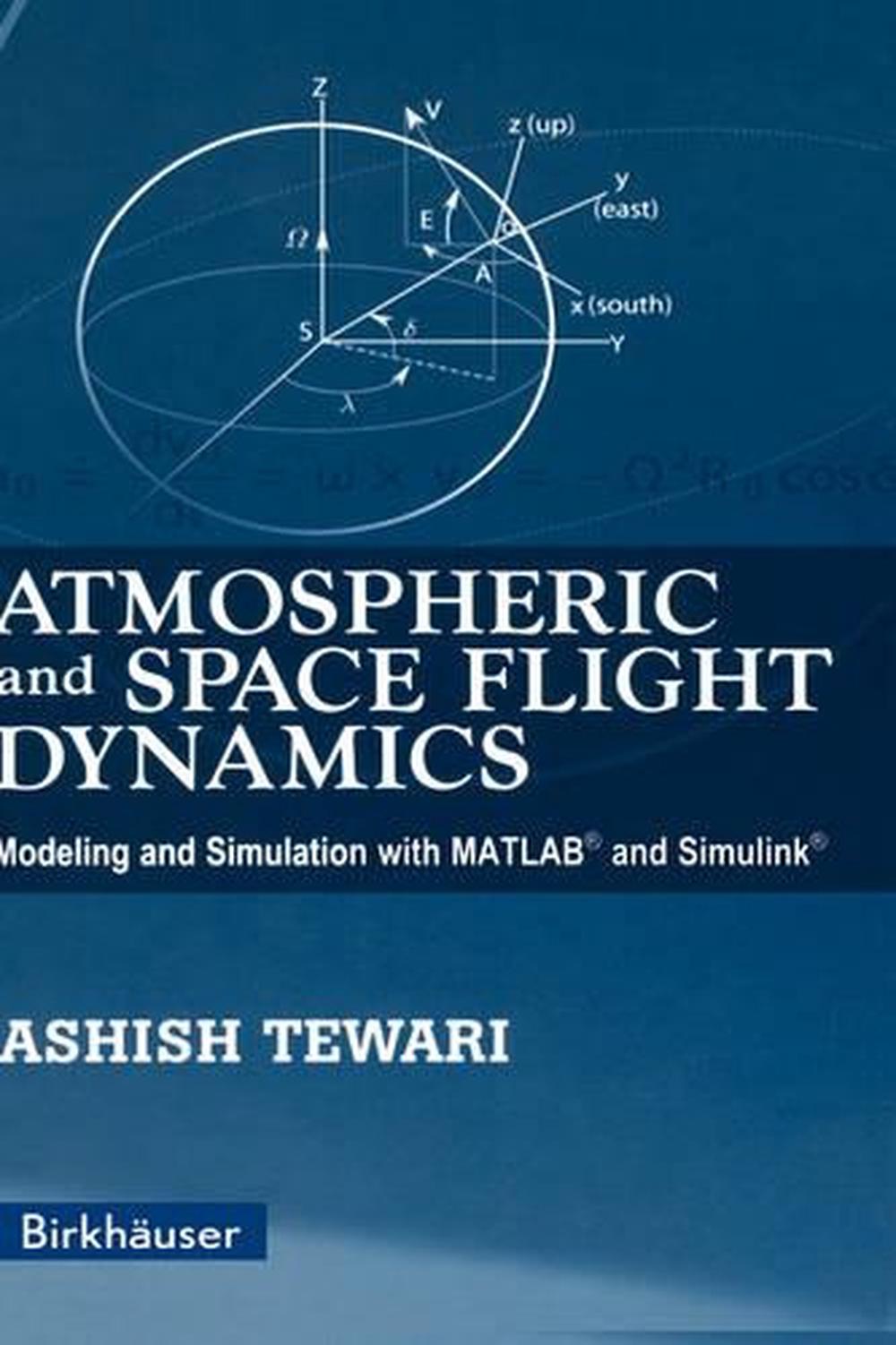 Atmospheric and Space Flight Dynamics Modeling and Simulation with