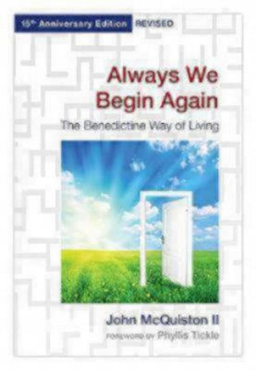 Always We Begin Again The Benedictine Way of Living by John II