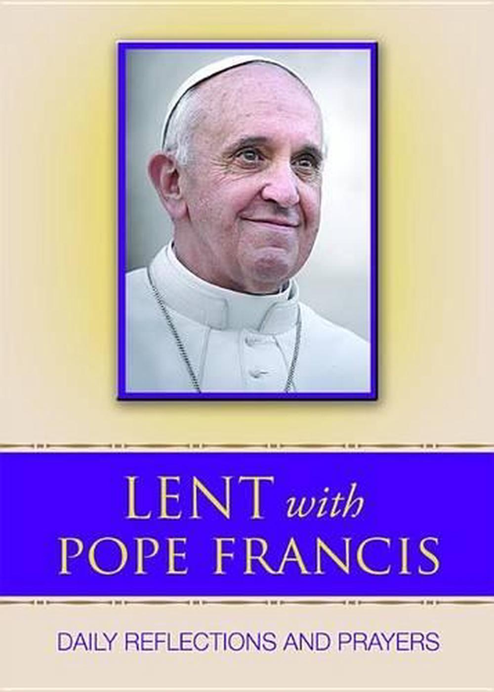 Lent with Pope Francis Daily Reflections and Prayers by Francis