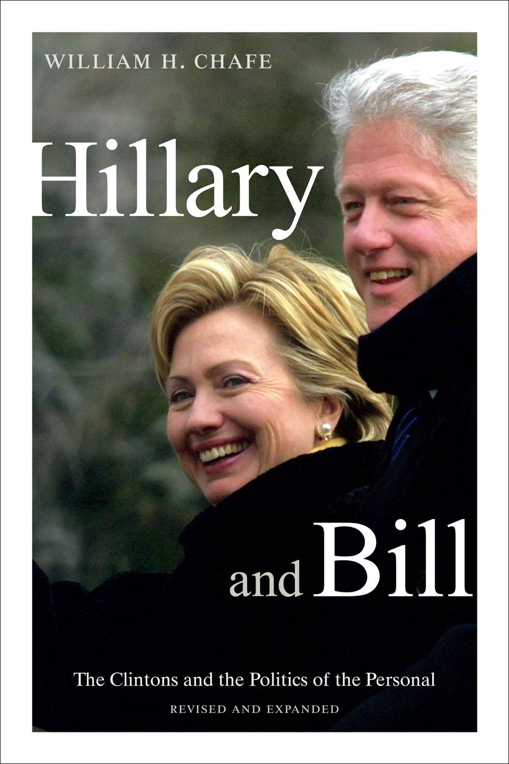 Hillary and Bill The Clintons and the Politics of the Personal by