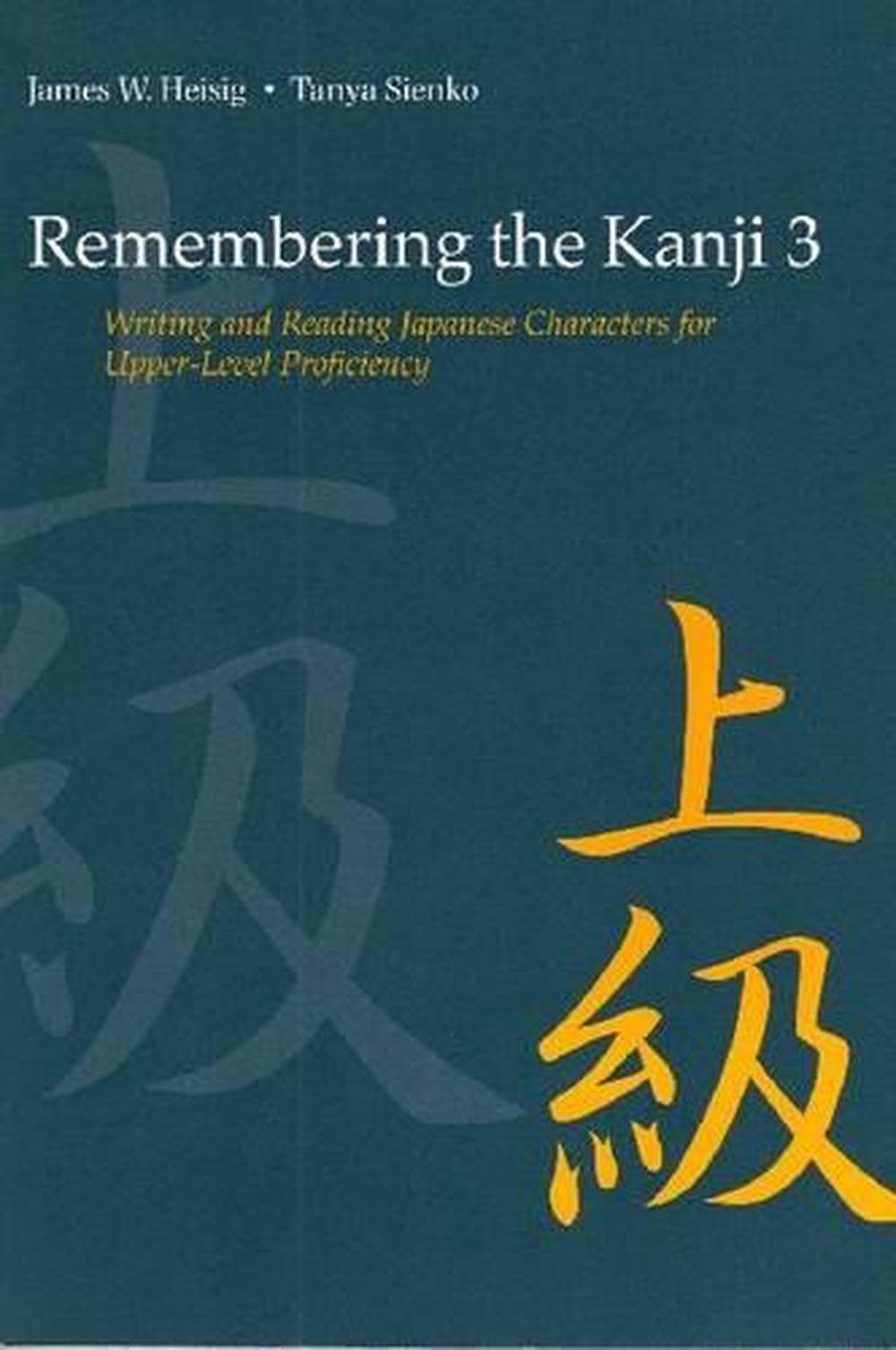 Remembering the Kanji 3 Writing and Reading the Japanese Characters for Upper L 9780824837020 Remembering the Kanji 3 Writing and Reading the Japanese Characters for Upper L 9780824837020