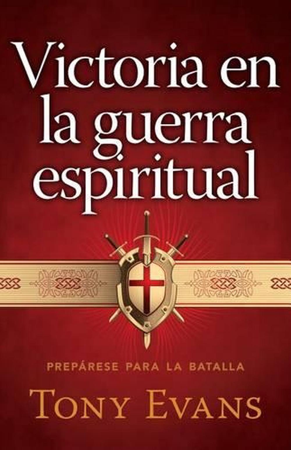 Victoria En La Guerra Espiritual Preparese Para La Batalla By Tony 5905