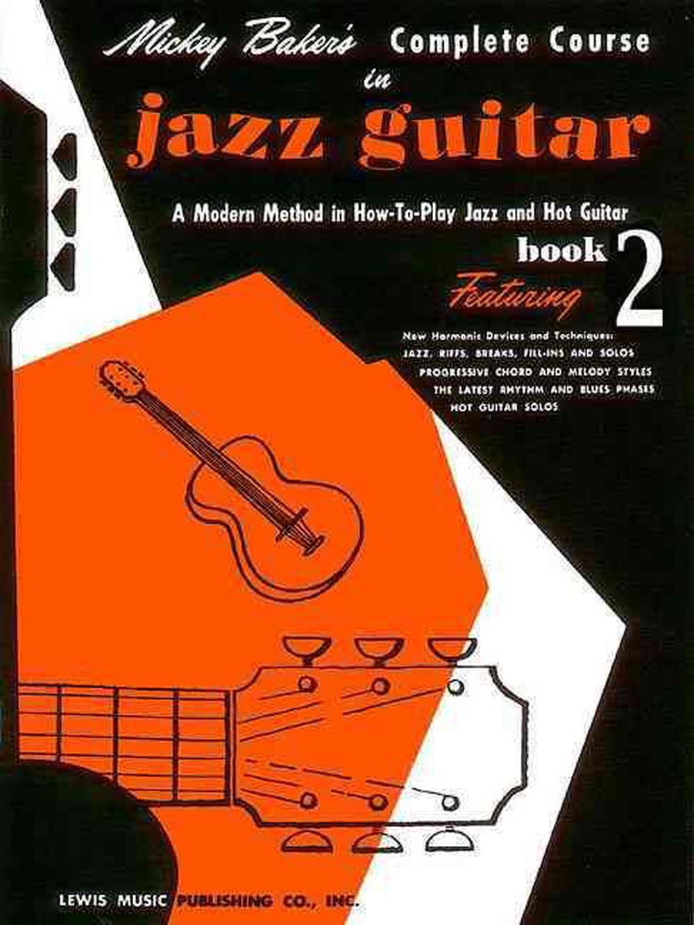 Mickey Baker's Complete Course in Jazz Guitar Book 2 A Modern Method