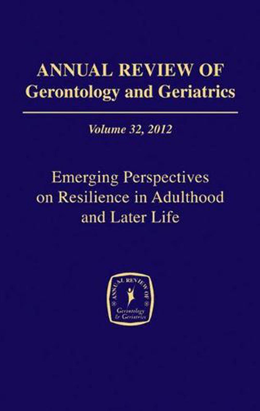 Annual Review of Gerontology and Geriatrics, Volume 32: Emerging ...