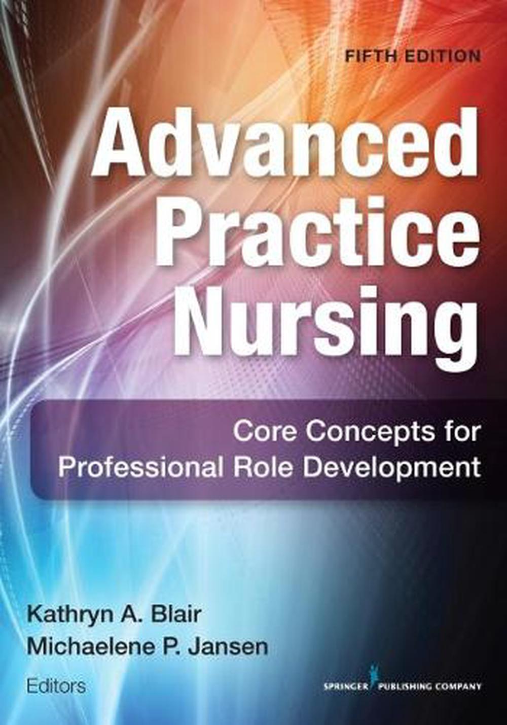 Advanced Practice Nursing, Fifth Edition: Core Concepts For ...