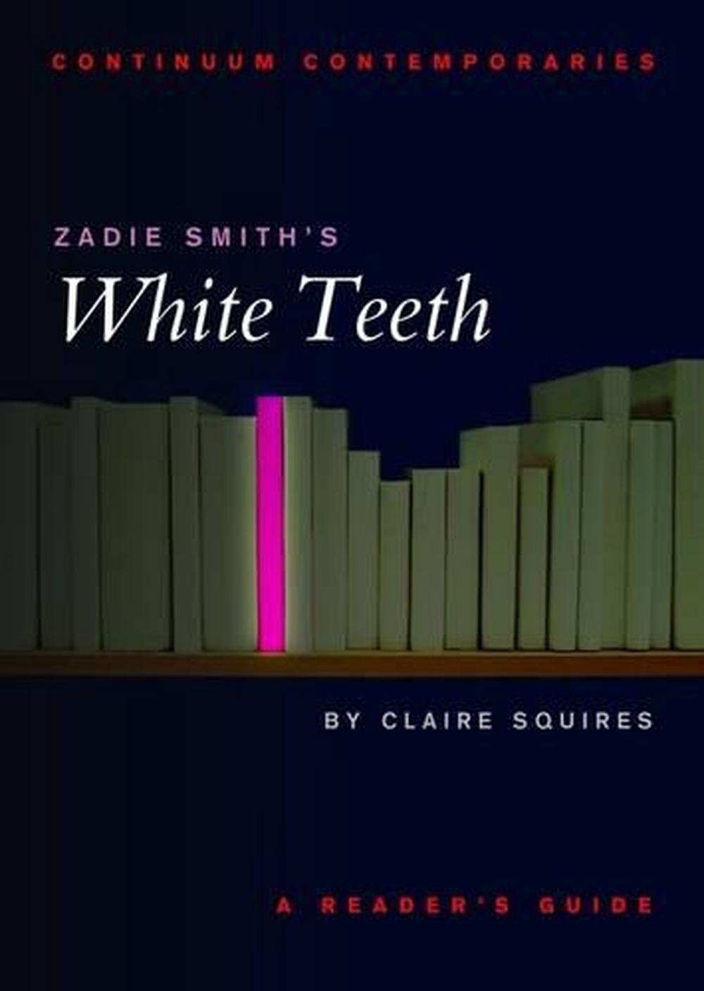 zadie-smith-s-white-teeth-a-reader-s-guide-by-claire-squires-english