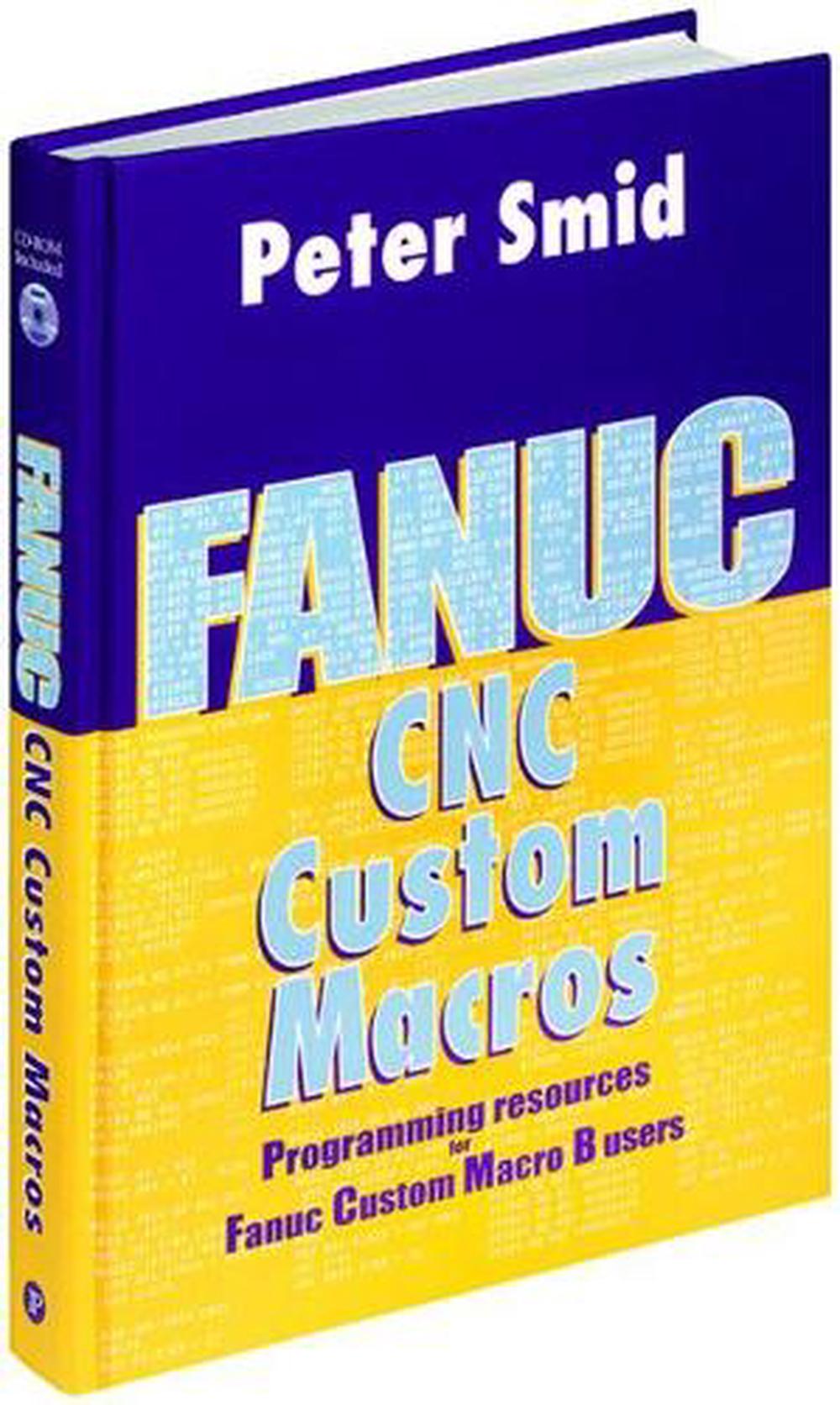 Fanuc CNC Custom Macros: Programming Resources For Fanuc Custom Macro B ...