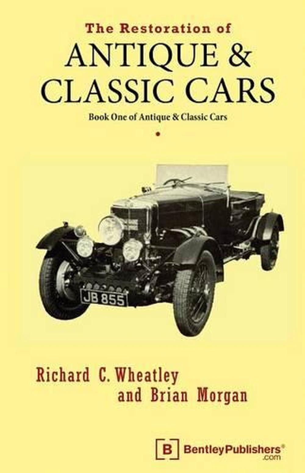 The Restoration of Antique and Classic Cars: Book One of Antique ...