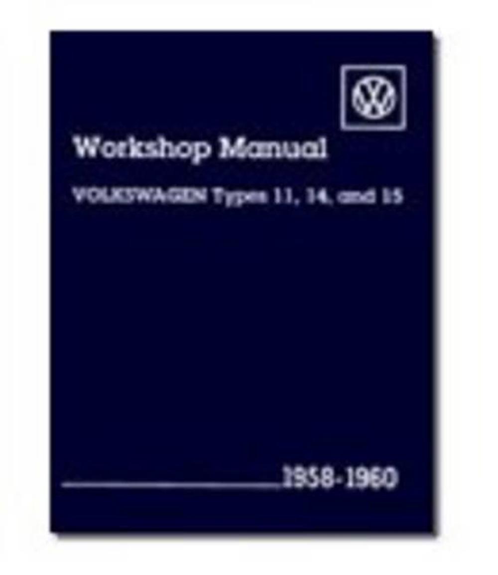 Volkswagen Workshop Manual: Types 11, 14, and 15, 1958-1960 by