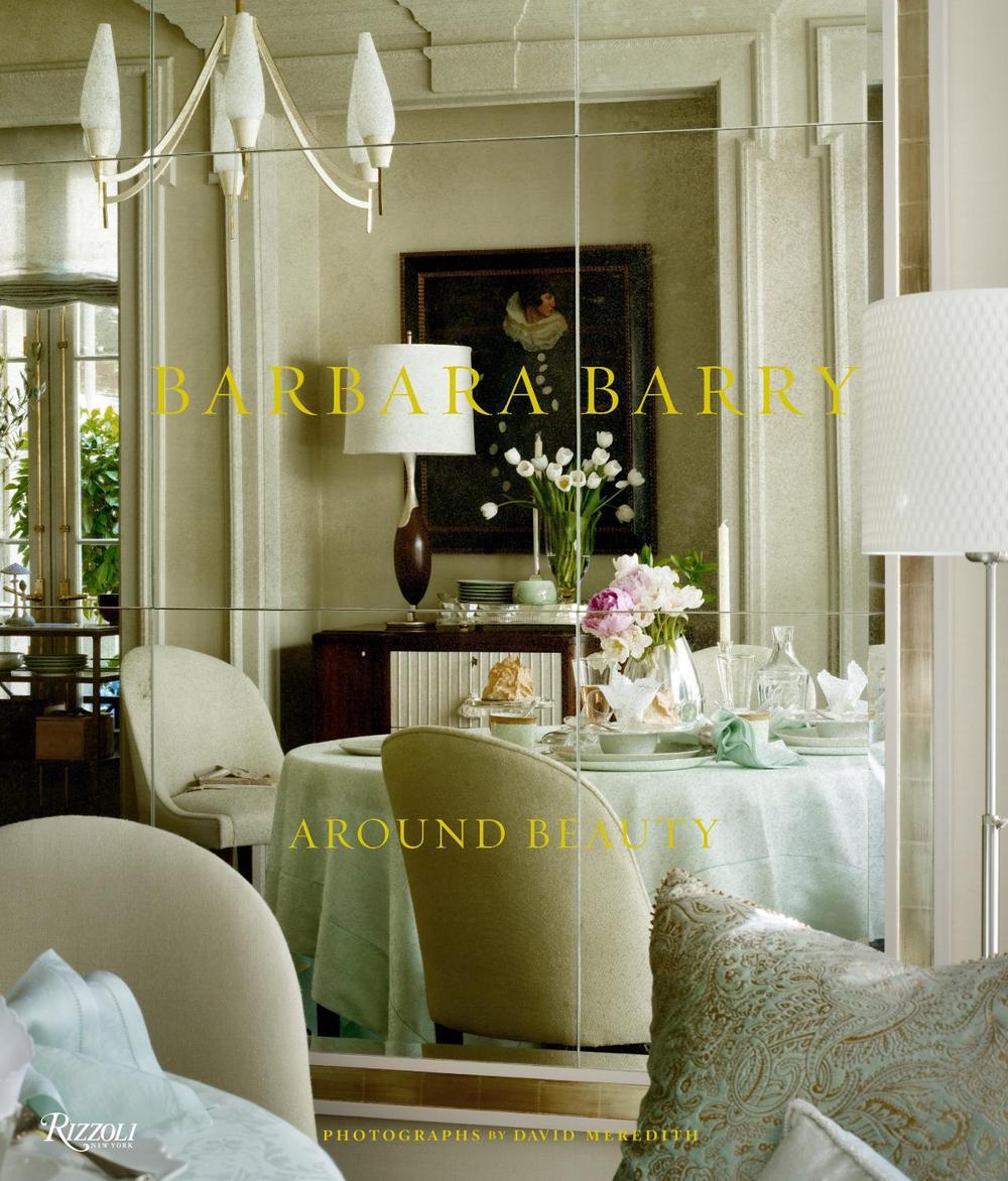 Barbara Barry: Around Beauty by Barbara Barry (English) Hardcover Book