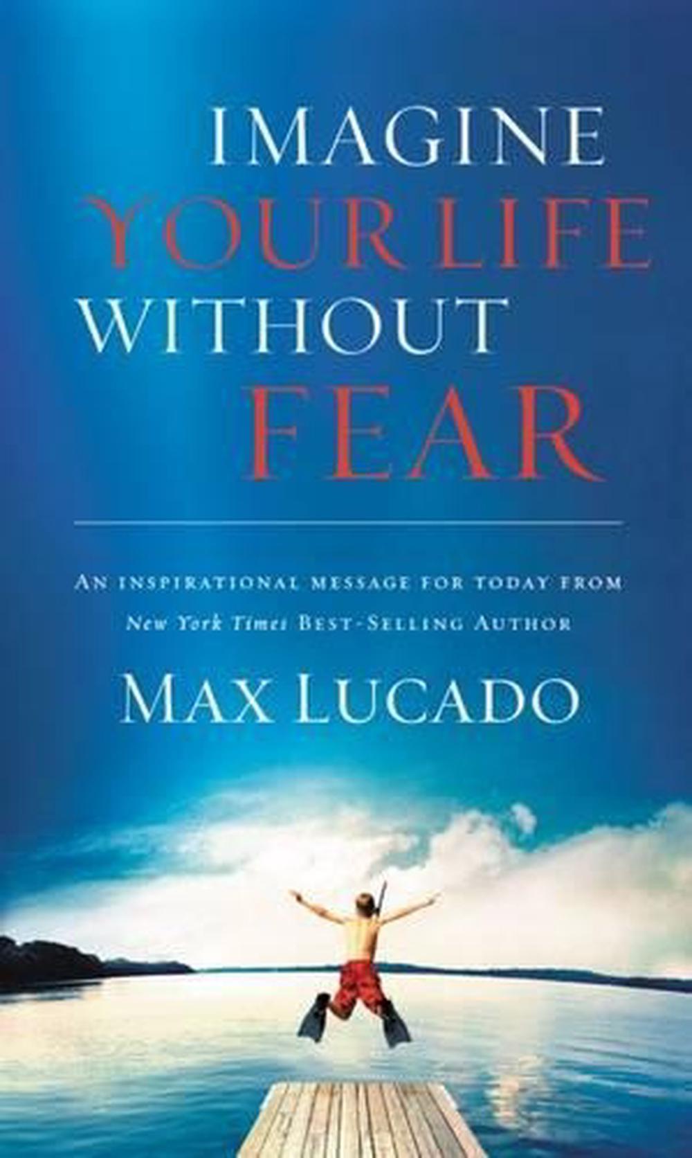 Imagine Your Life Without Fear by Max Lucado (English ...