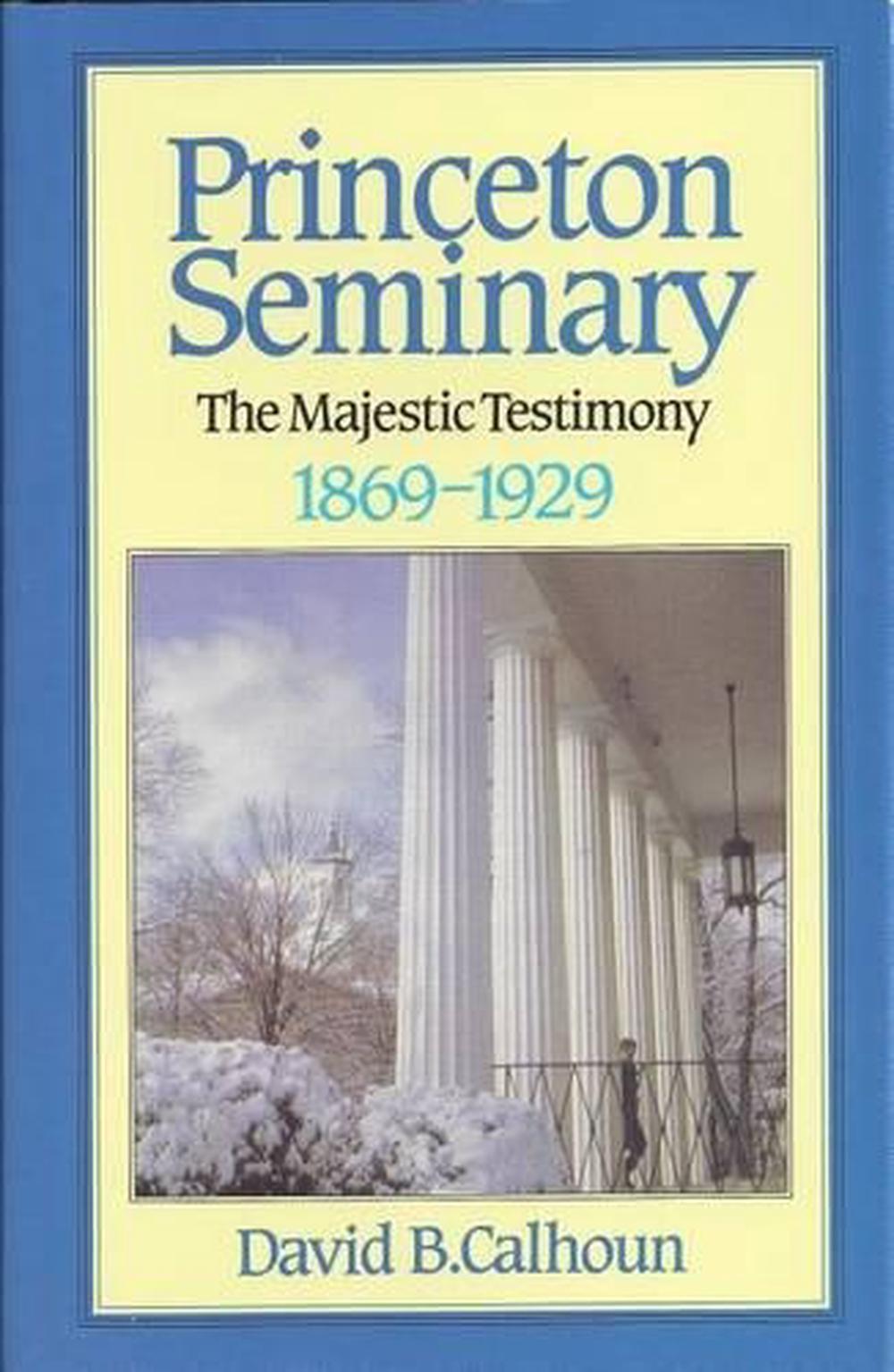 History Princeton Theological Seminary: Volume 2 By David B. Calhoun ...