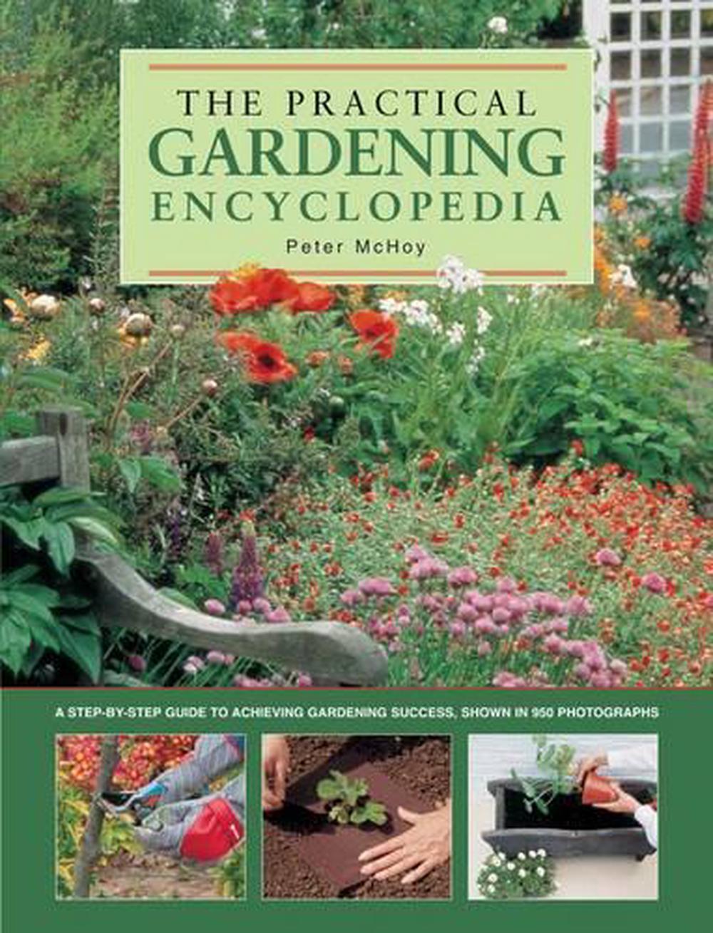 The Practical Gardening Encyclopedia: A Step-by-Step Guide to Achieving ...